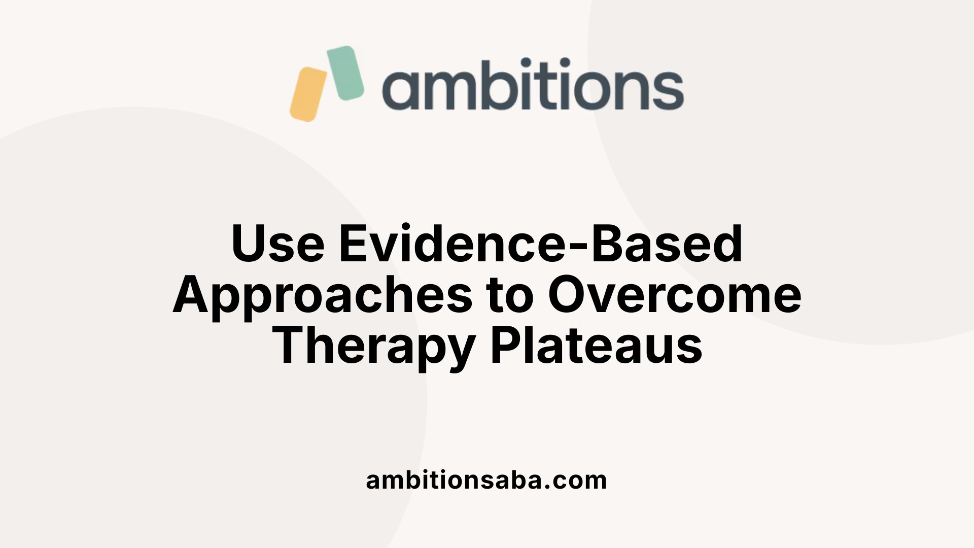 Use Evidence-Based Approaches to Overcome Therapy Plateaus