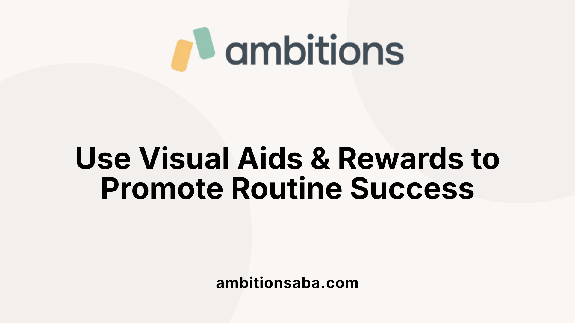 Use Visual Aids &amp; Rewards to Promote Routine Success