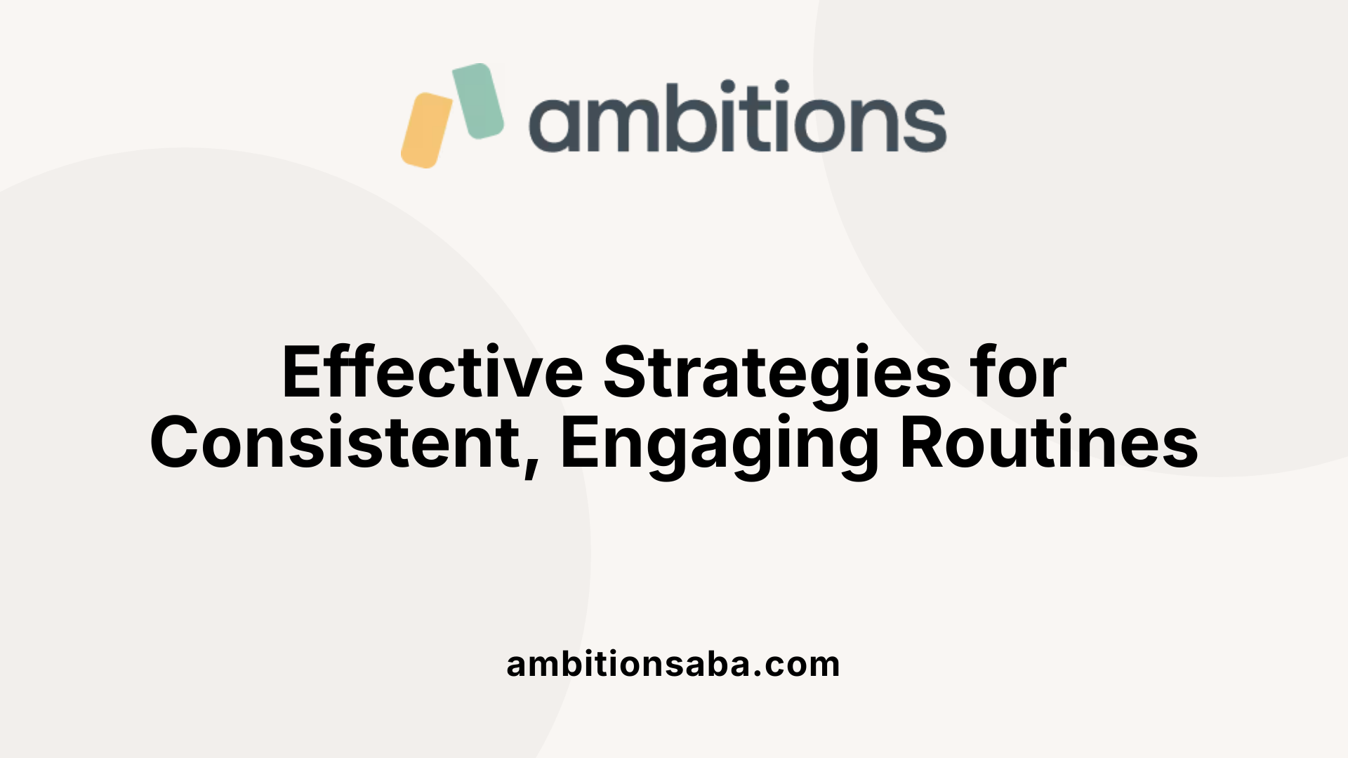 Effective Strategies for Consistent, Engaging Routines