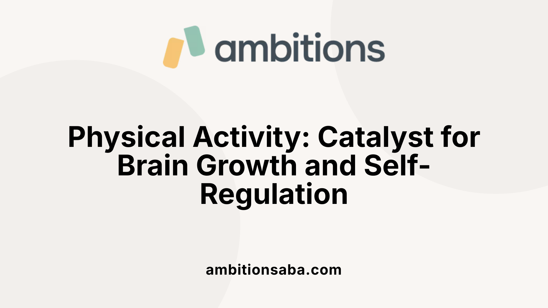 Physical Activity: Catalyst for Brain Growth and Self-Regulation