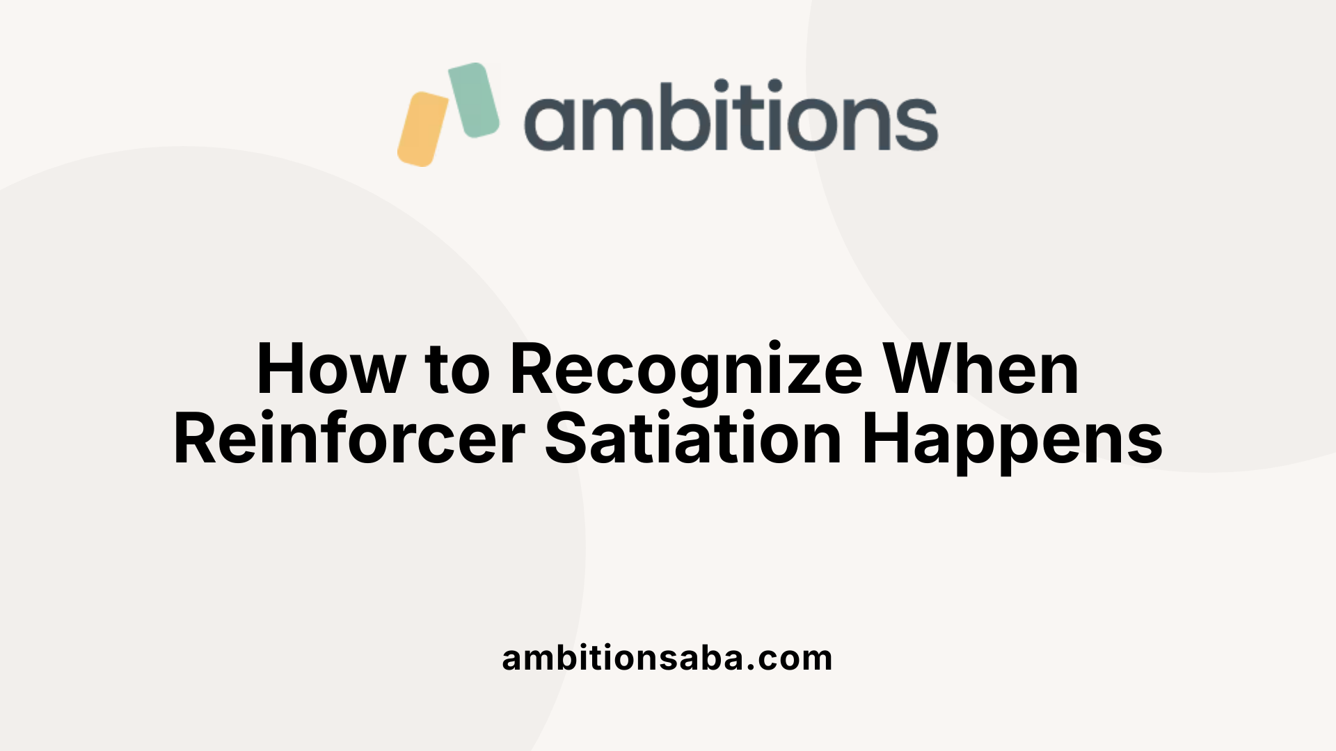How to Recognize When Reinforcer Satiation Happens