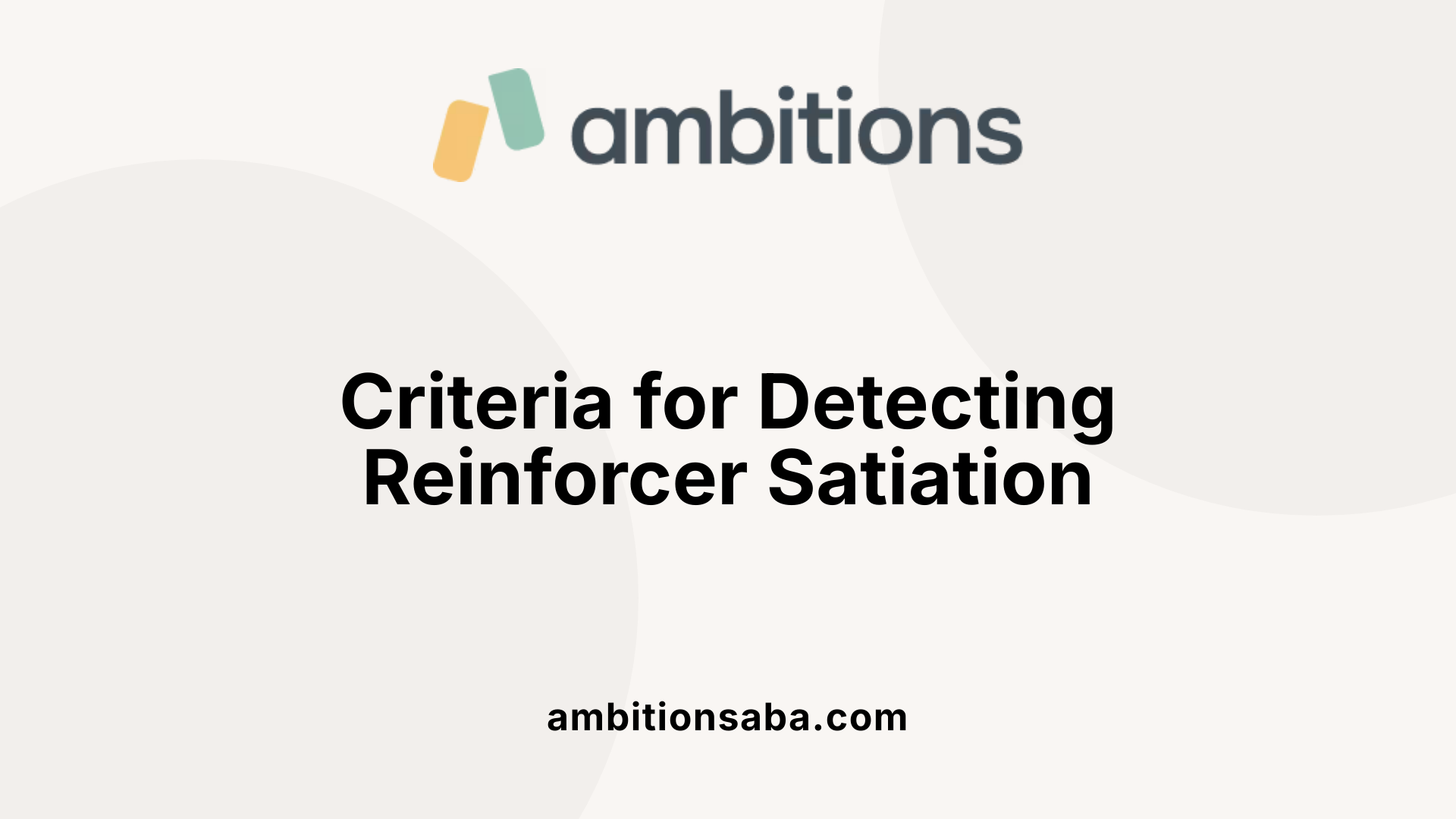 Criteria for Detecting Reinforcer Satiation