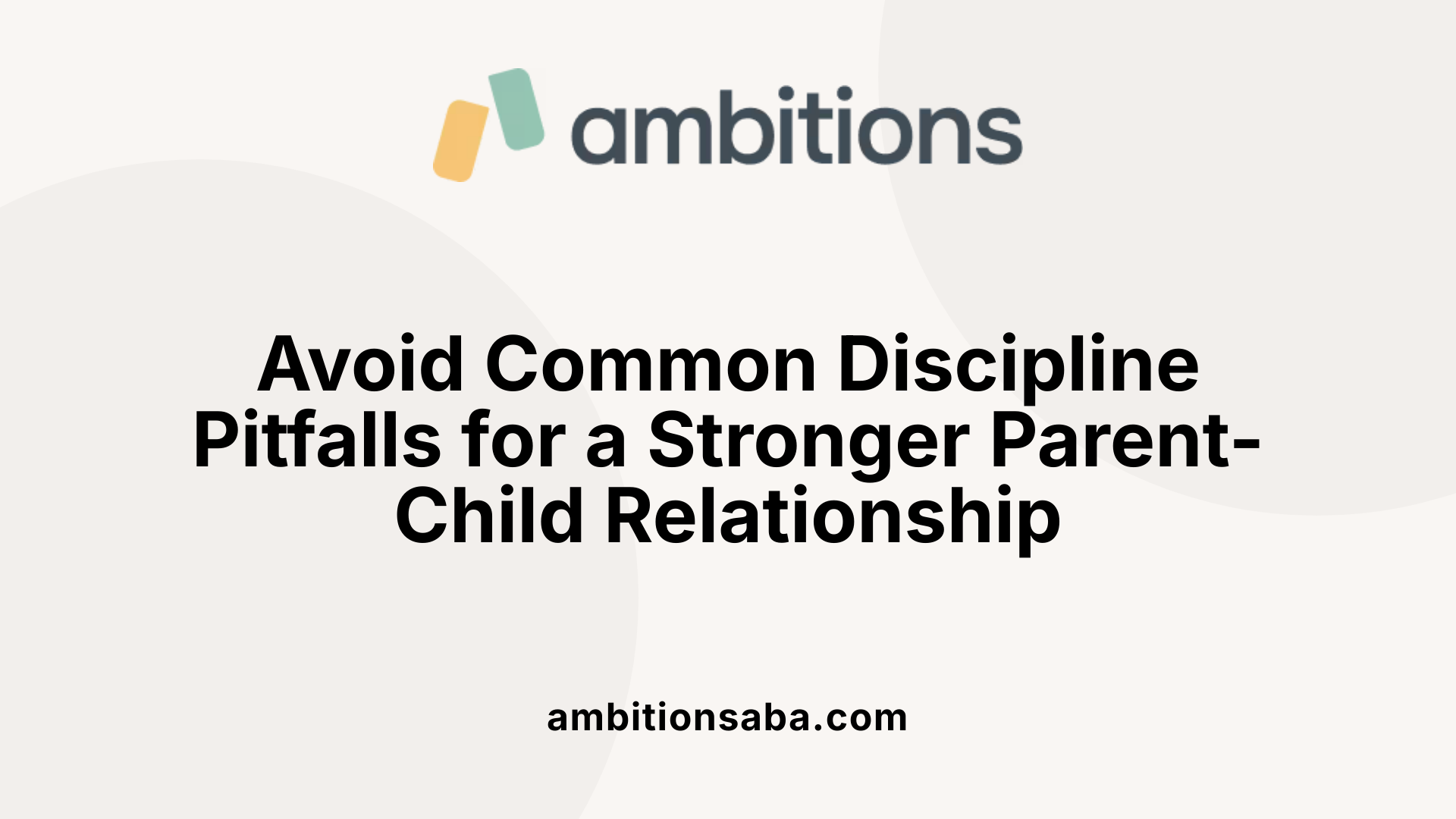 Avoid Common Discipline Pitfalls for a Stronger Parent-Child Relationship