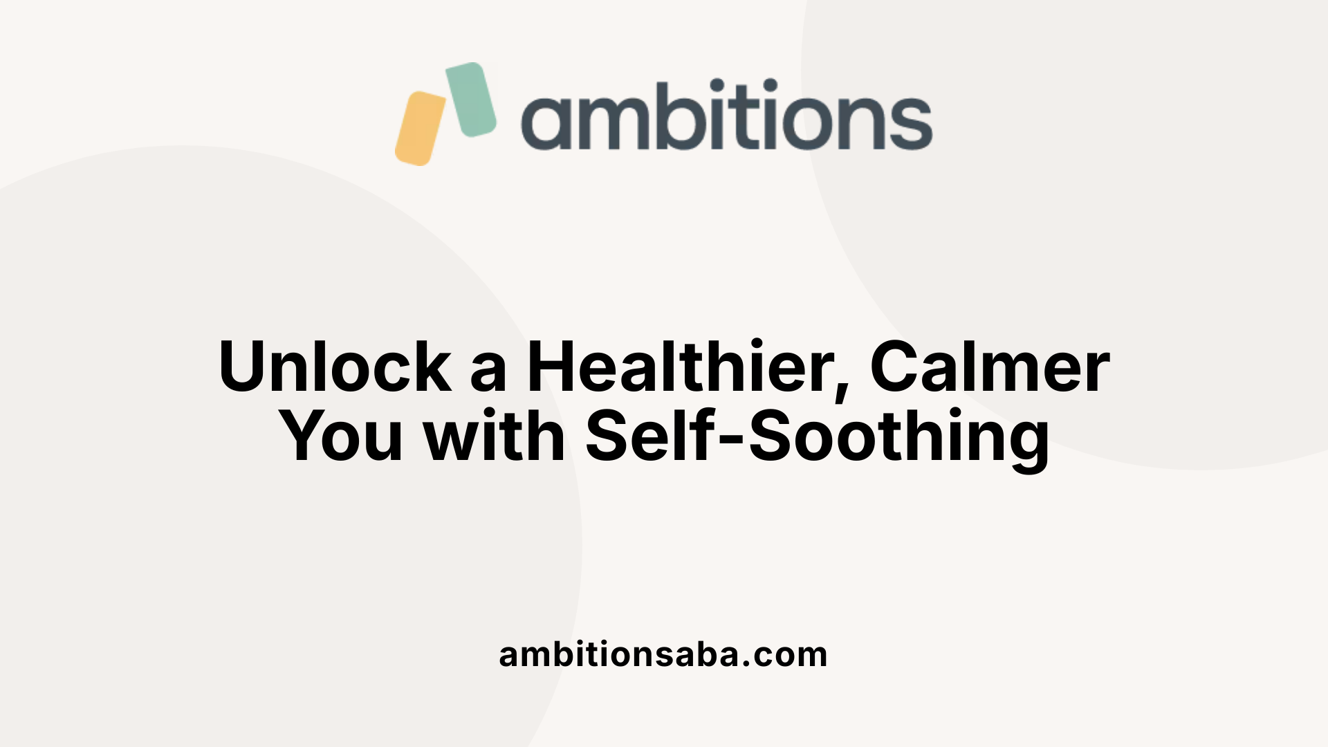 Unlock a Healthier, Calmer You with Self-Soothing