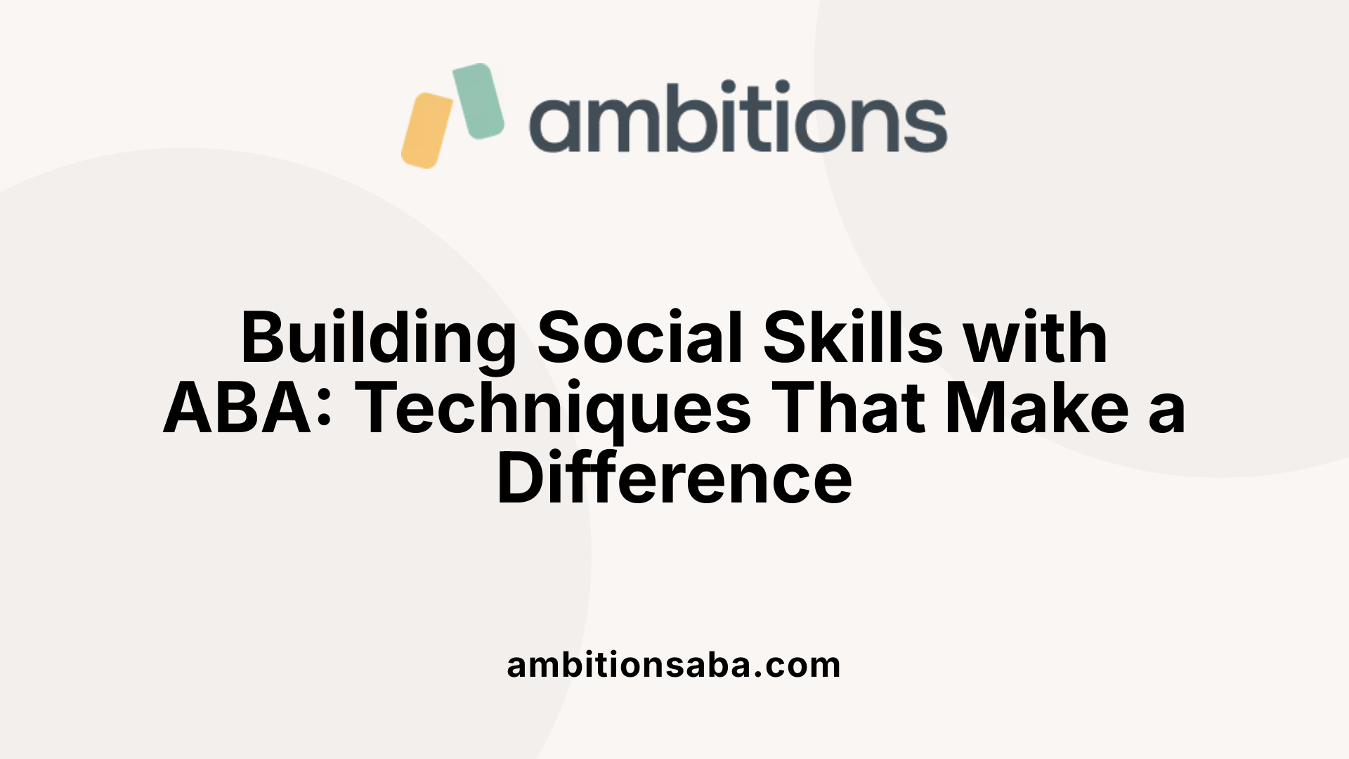 Building Social Skills with ABA: Techniques That Make a Difference
