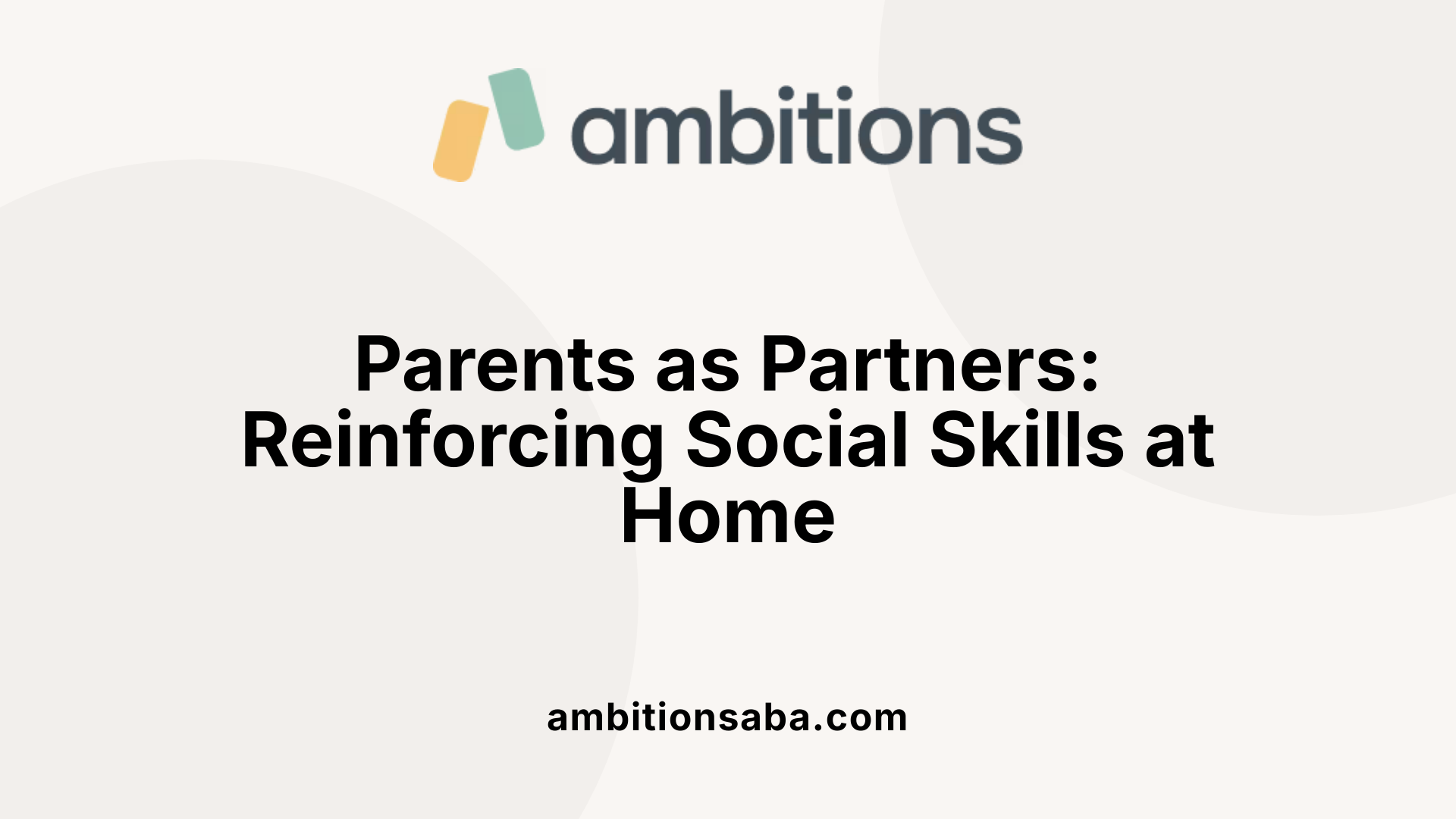 Parents as Partners: Reinforcing Social Skills at Home