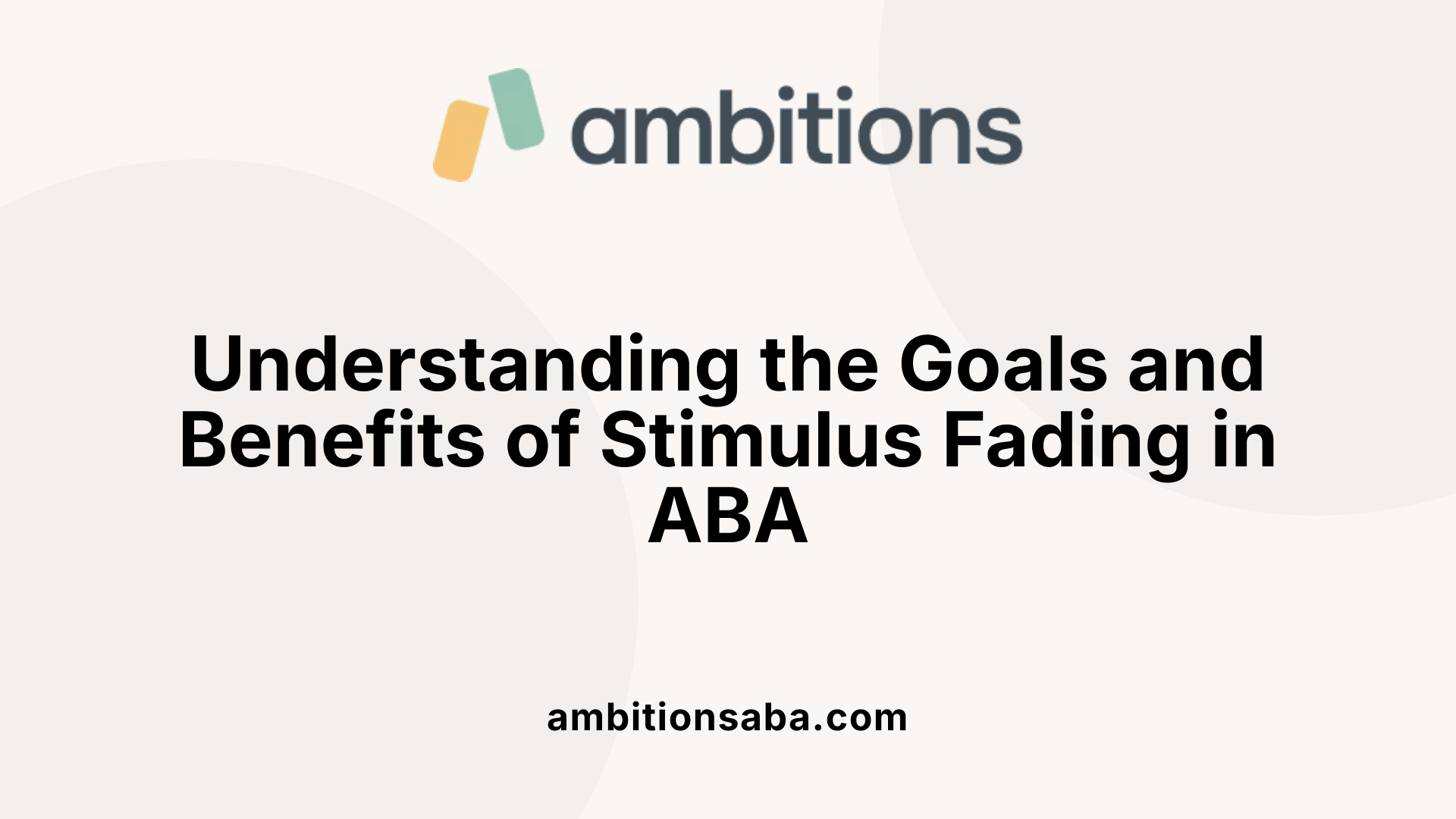 Understanding the Goals and Benefits of Stimulus Fading in ABA