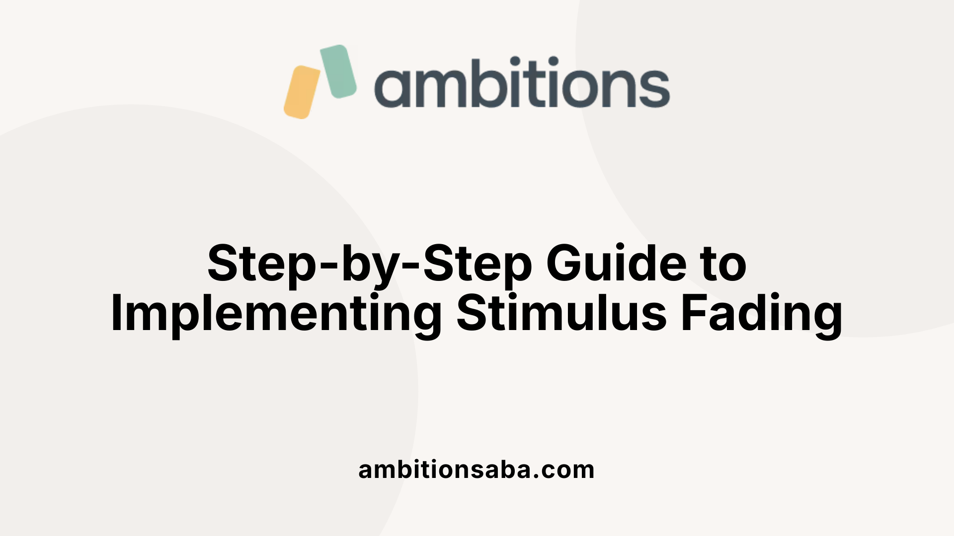 Step-by-Step Guide to Implementing Stimulus Fading