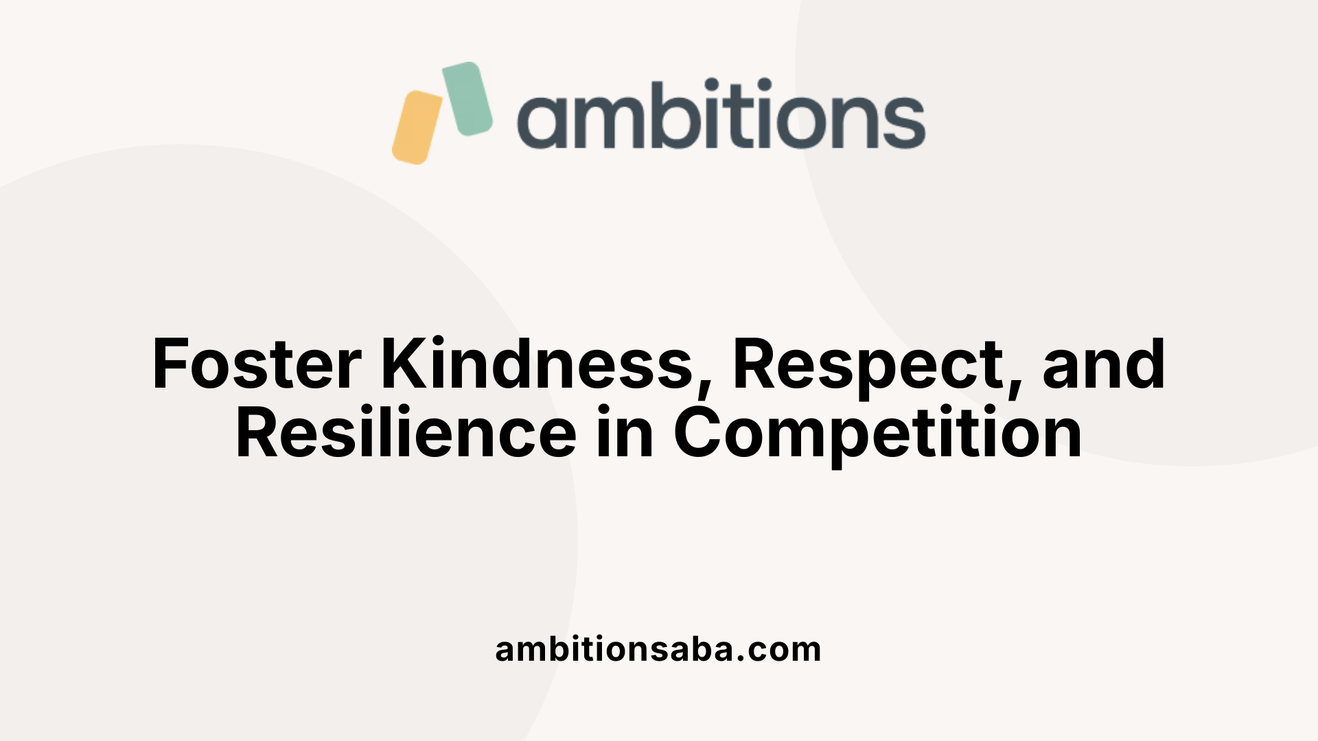 Foster Kindness, Respect, and Resilience in Competition
