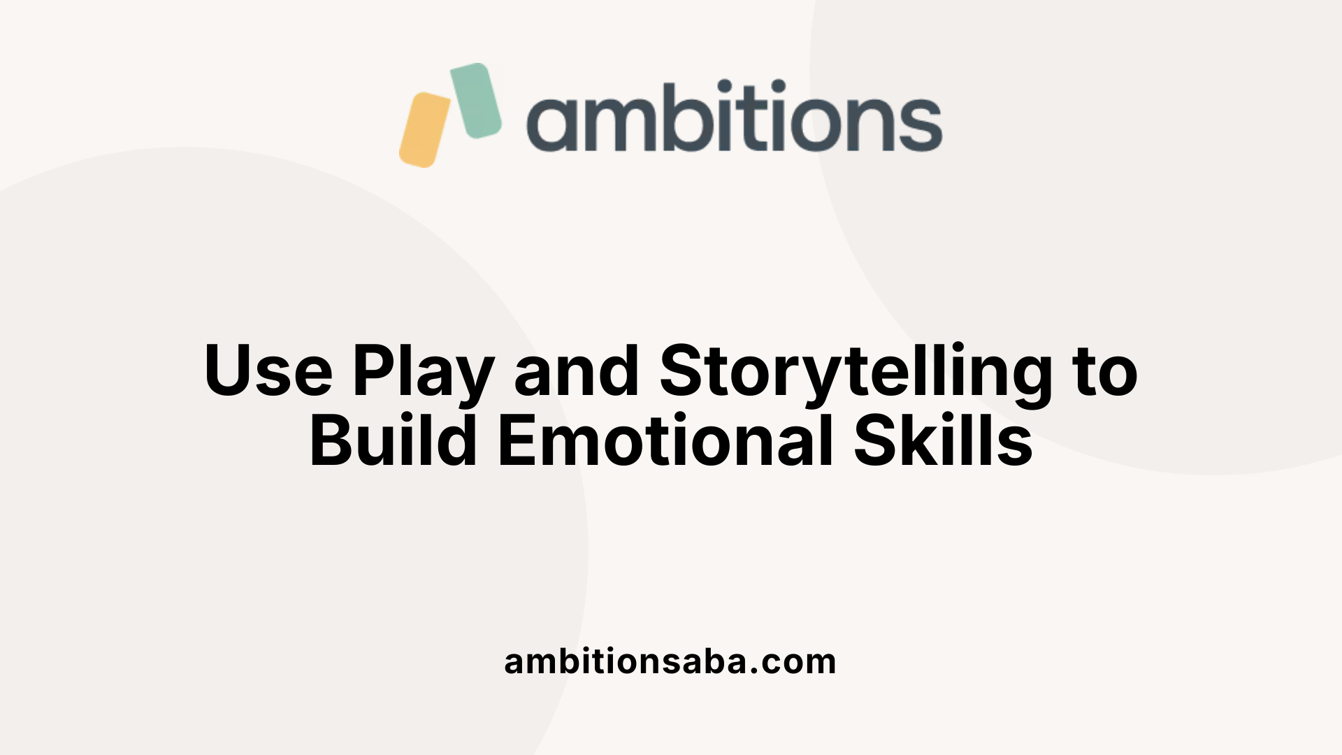 Use Play and Storytelling to Build Emotional Skills