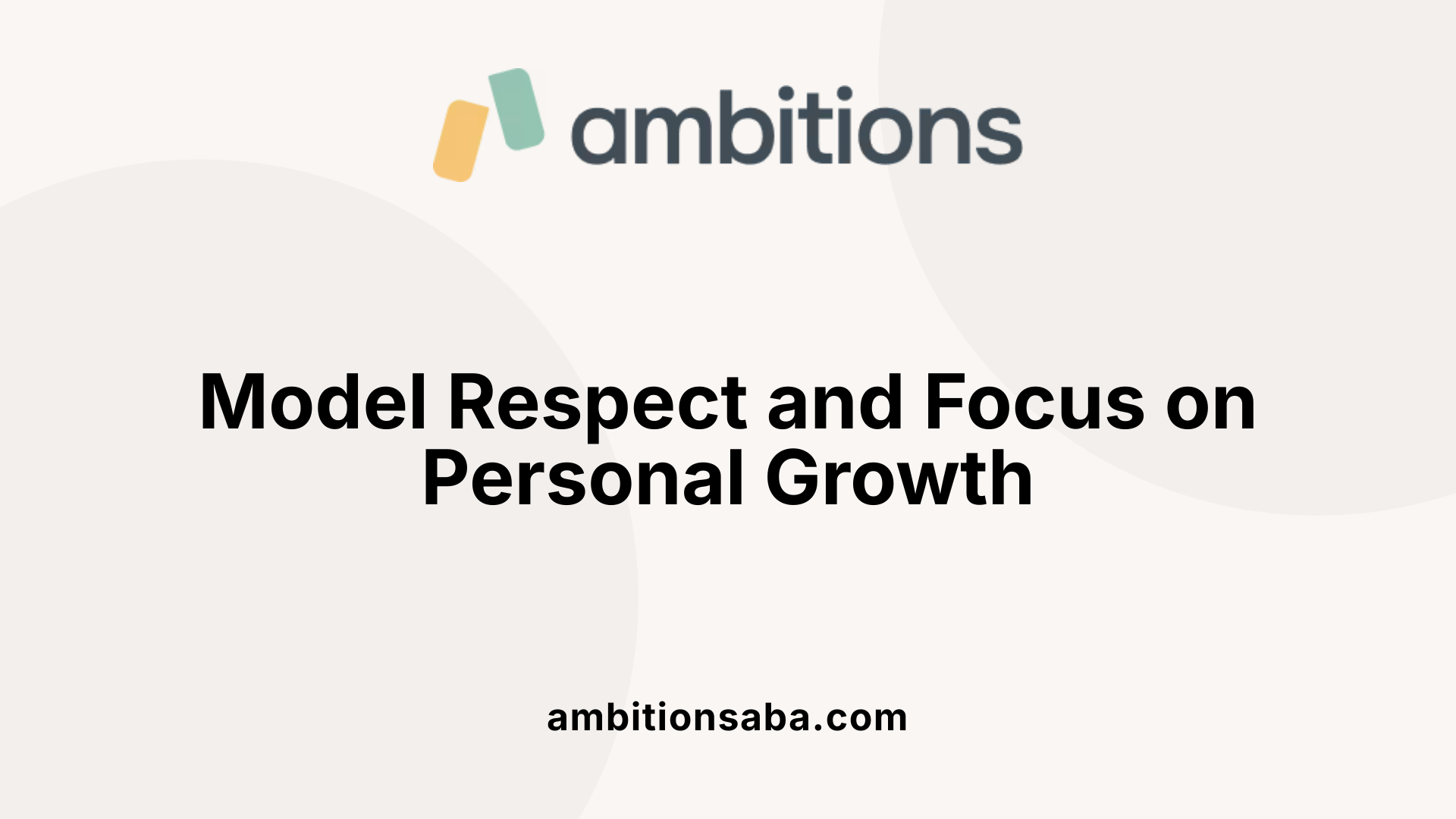 Model Respect and Focus on Personal Growth