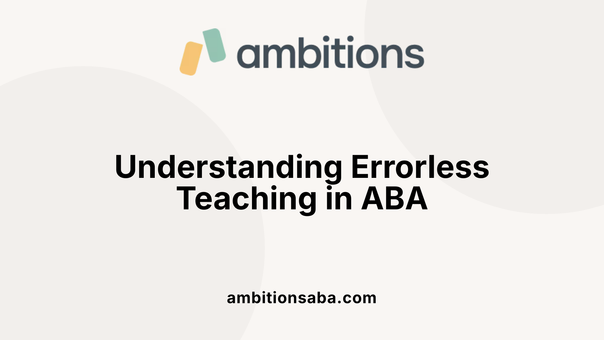 Understanding Errorless Teaching in ABA
