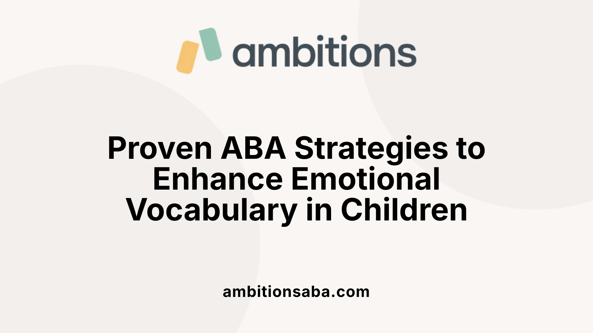 Proven ABA Strategies to Enhance Emotional Vocabulary in Children