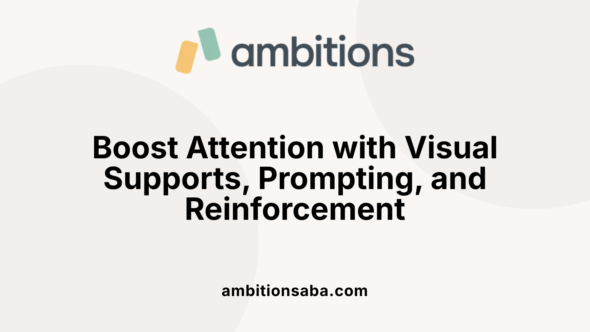 Boost Attention with Visual Supports, Prompting, and Reinforcement