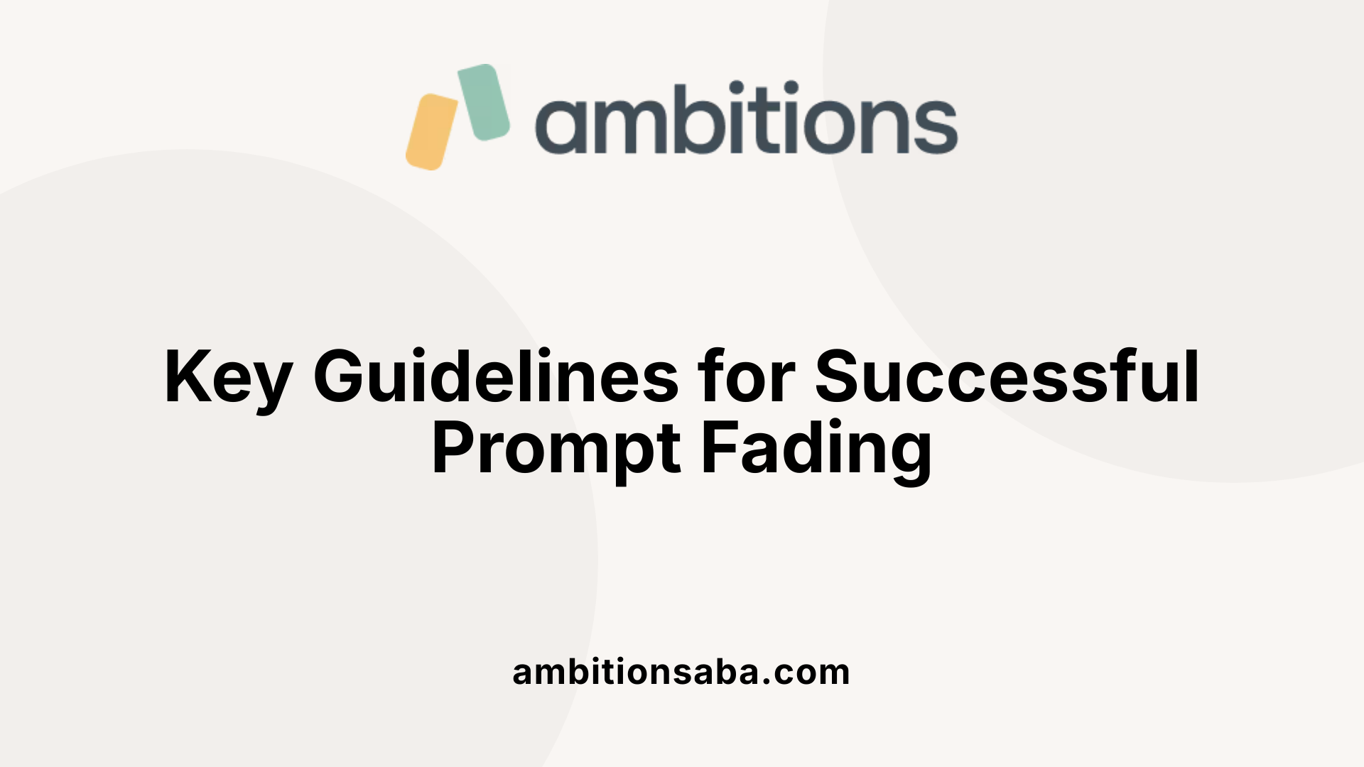 Key Guidelines for Successful Prompt Fading