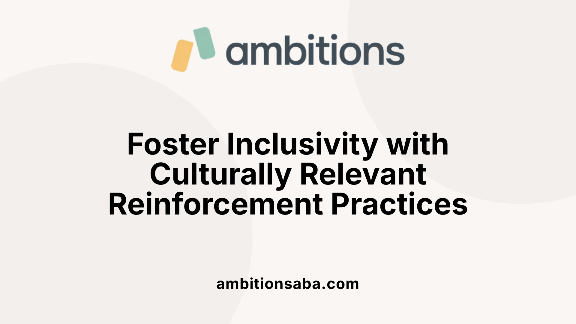 Foster Inclusivity with Culturally Relevant Reinforcement Practices