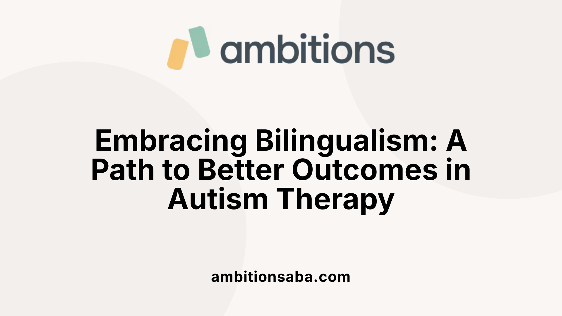 Embracing Bilingualism: A Path to Better Outcomes in Autism Therapy