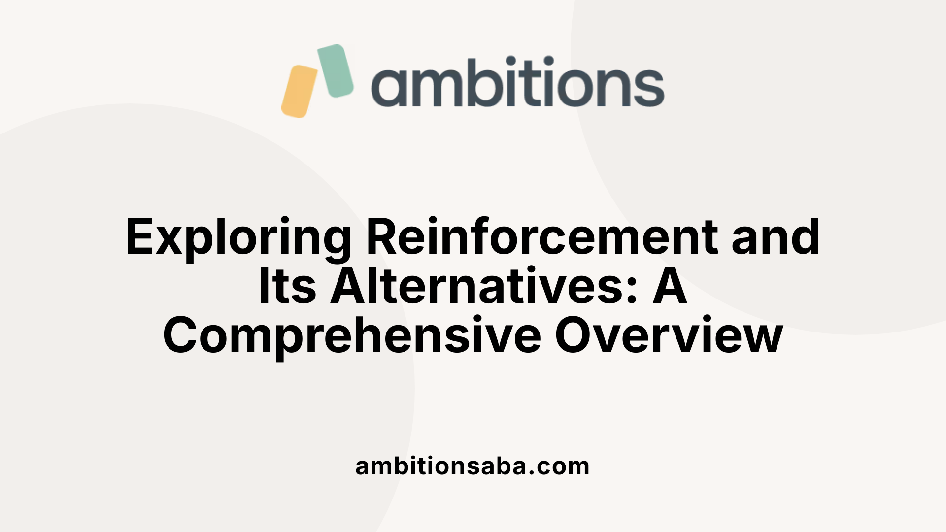 Exploring Reinforcement and Its Alternatives: A Comprehensive Overview