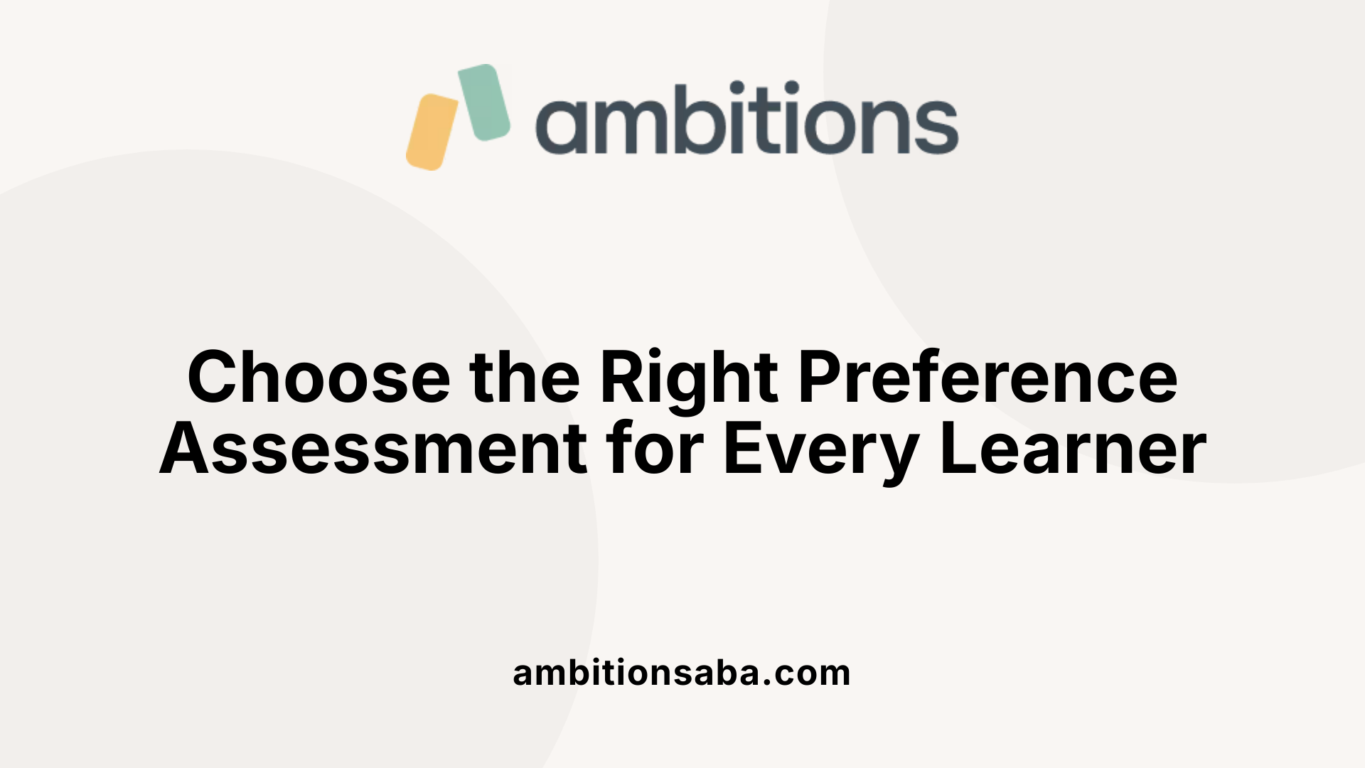 Choose the Right Preference Assessment for Every Learner
