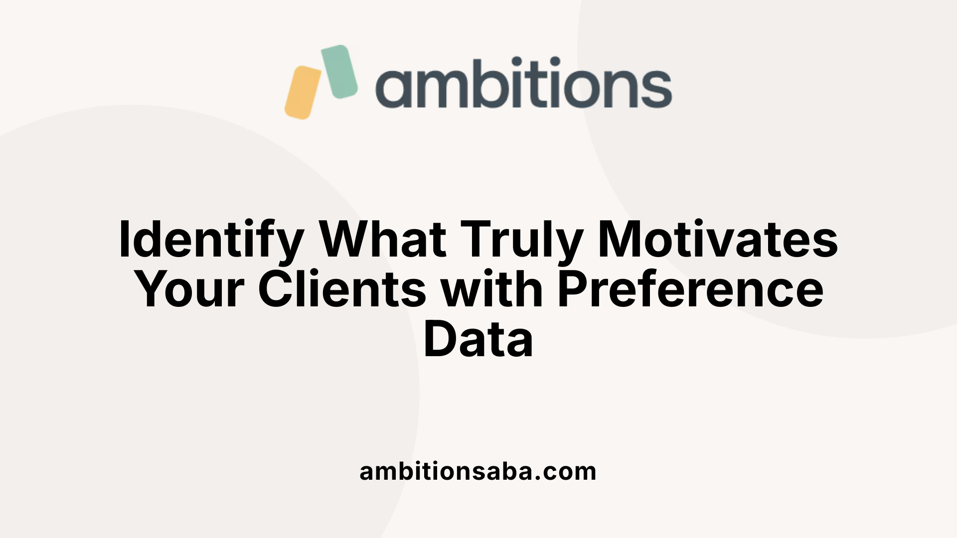 Identify What Truly Motivates Your Clients with Preference Data