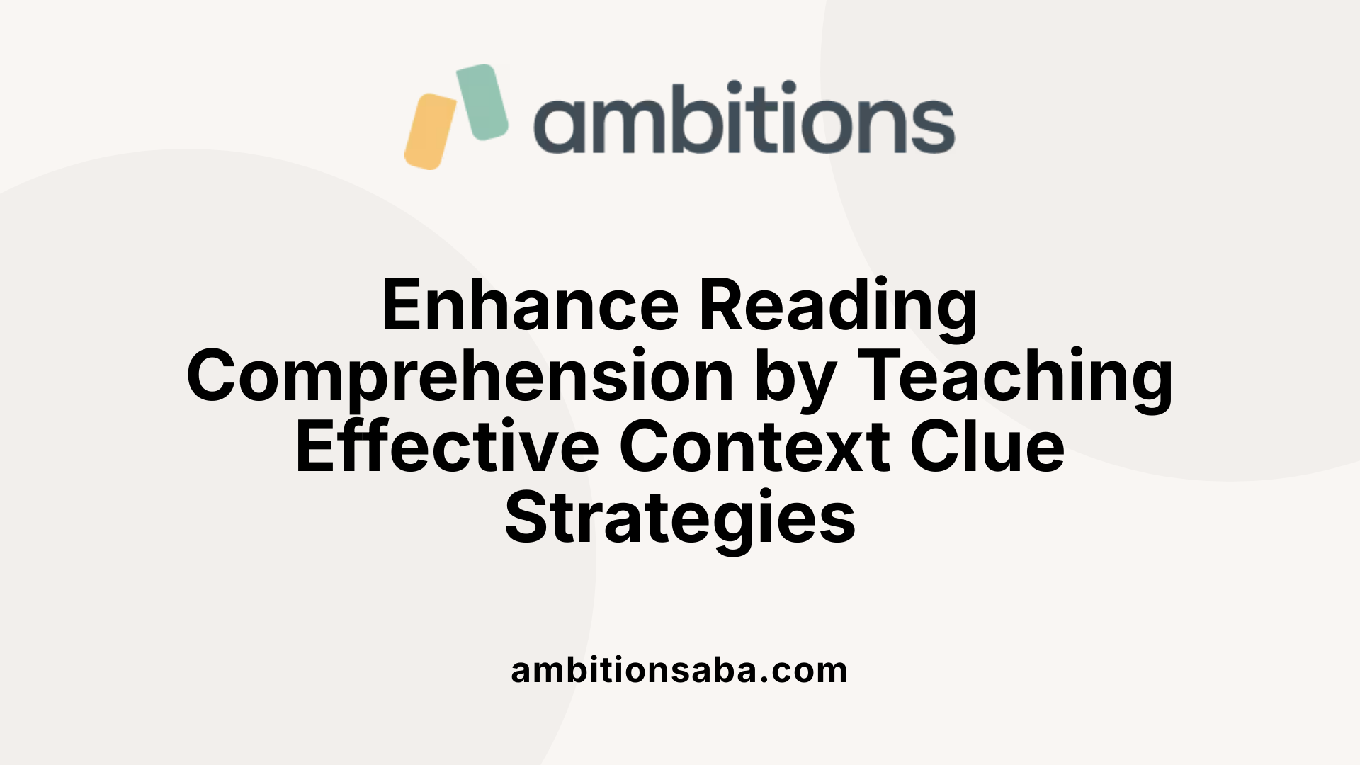 Enhance Reading Comprehension by Teaching Effective Context Clue Strategies