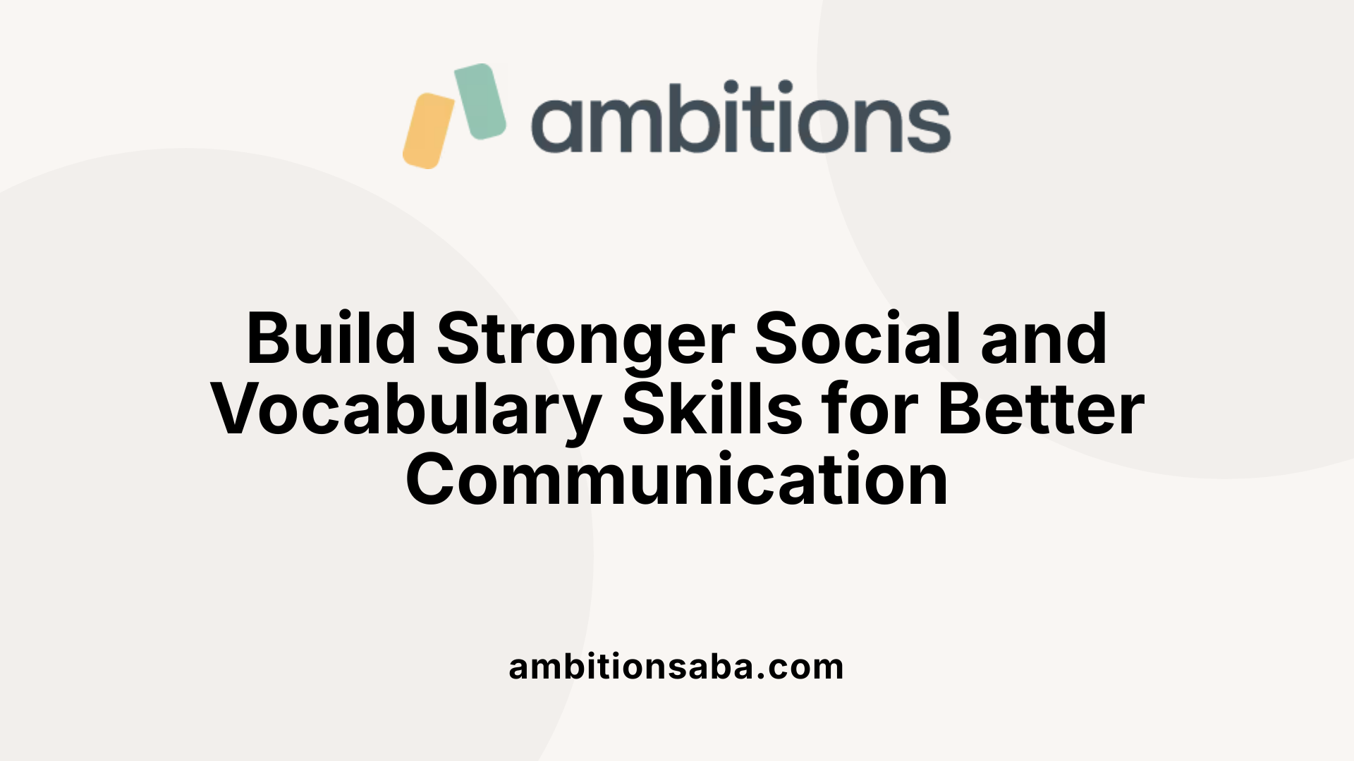 Build Stronger Social and Vocabulary Skills for Better Communication