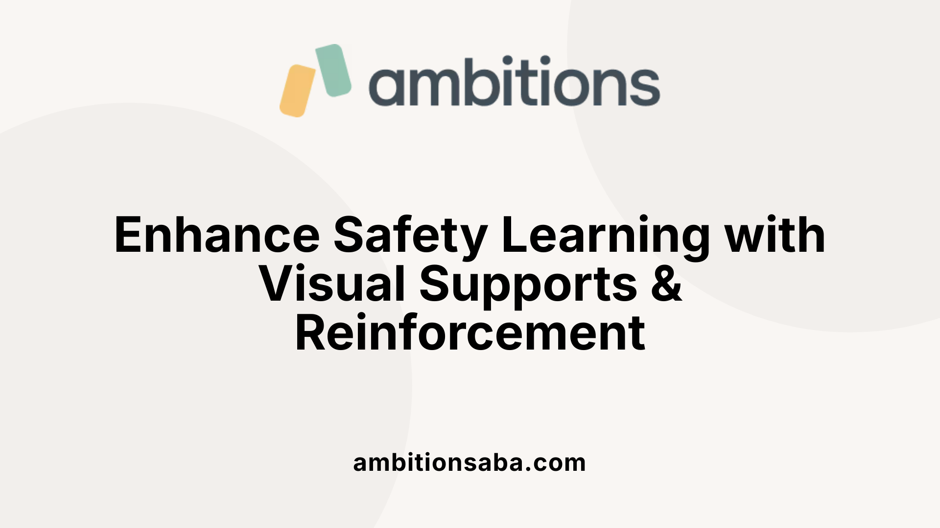 Enhance Safety Learning with Visual Supports &amp; Reinforcement