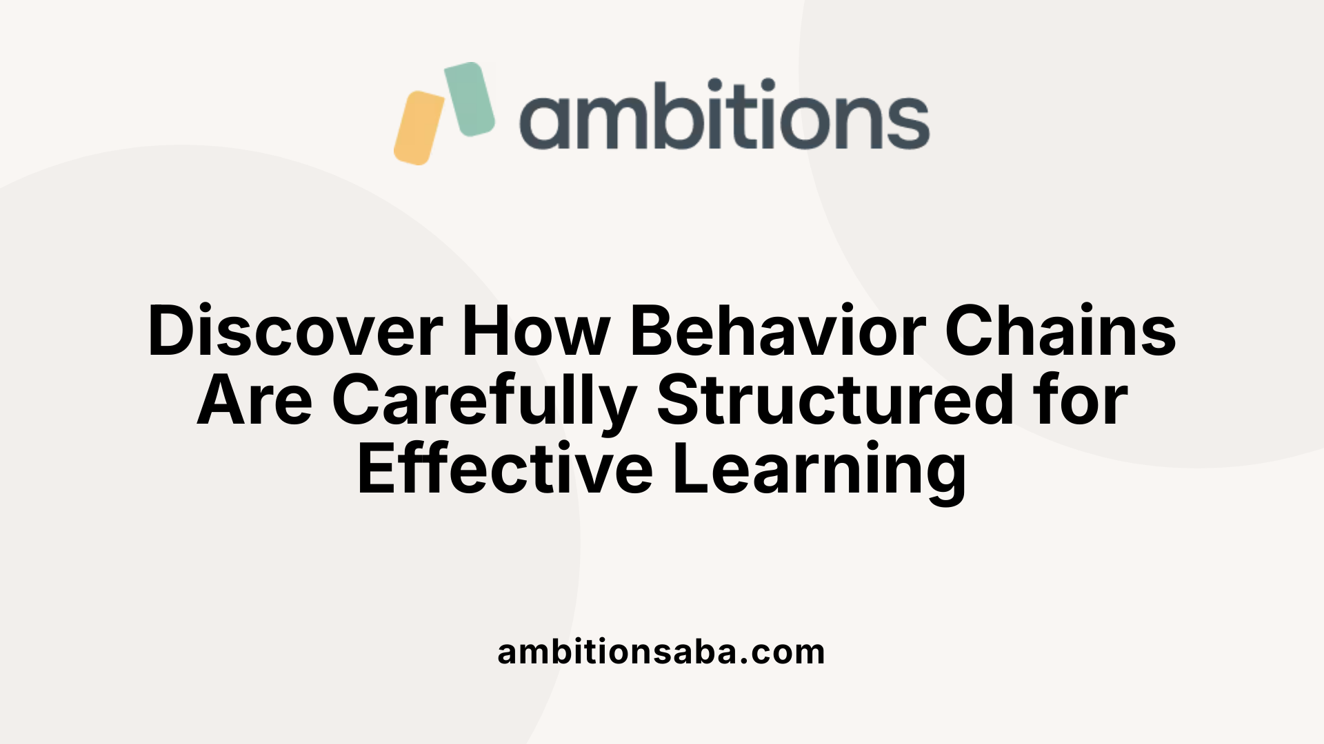 Discover How Behavior Chains Are Carefully Structured for Effective Learning