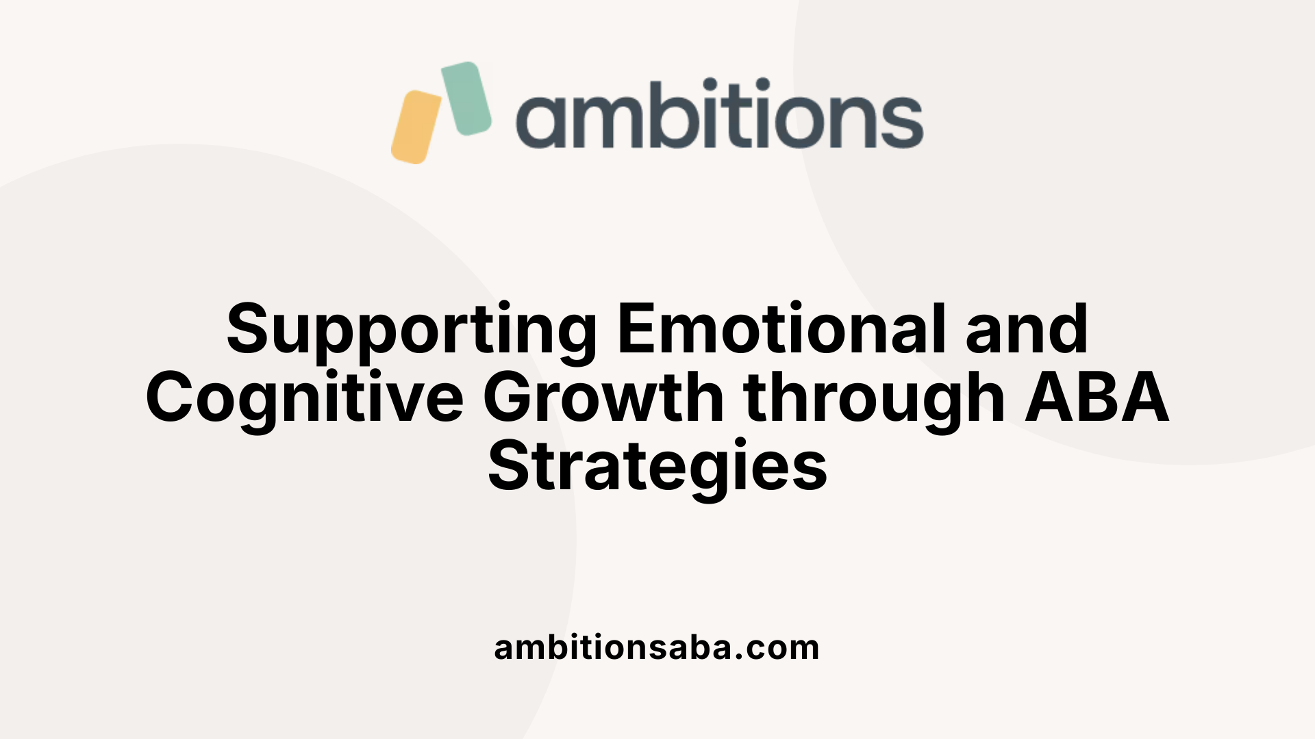 Supporting Emotional and Cognitive Growth through ABA Strategies