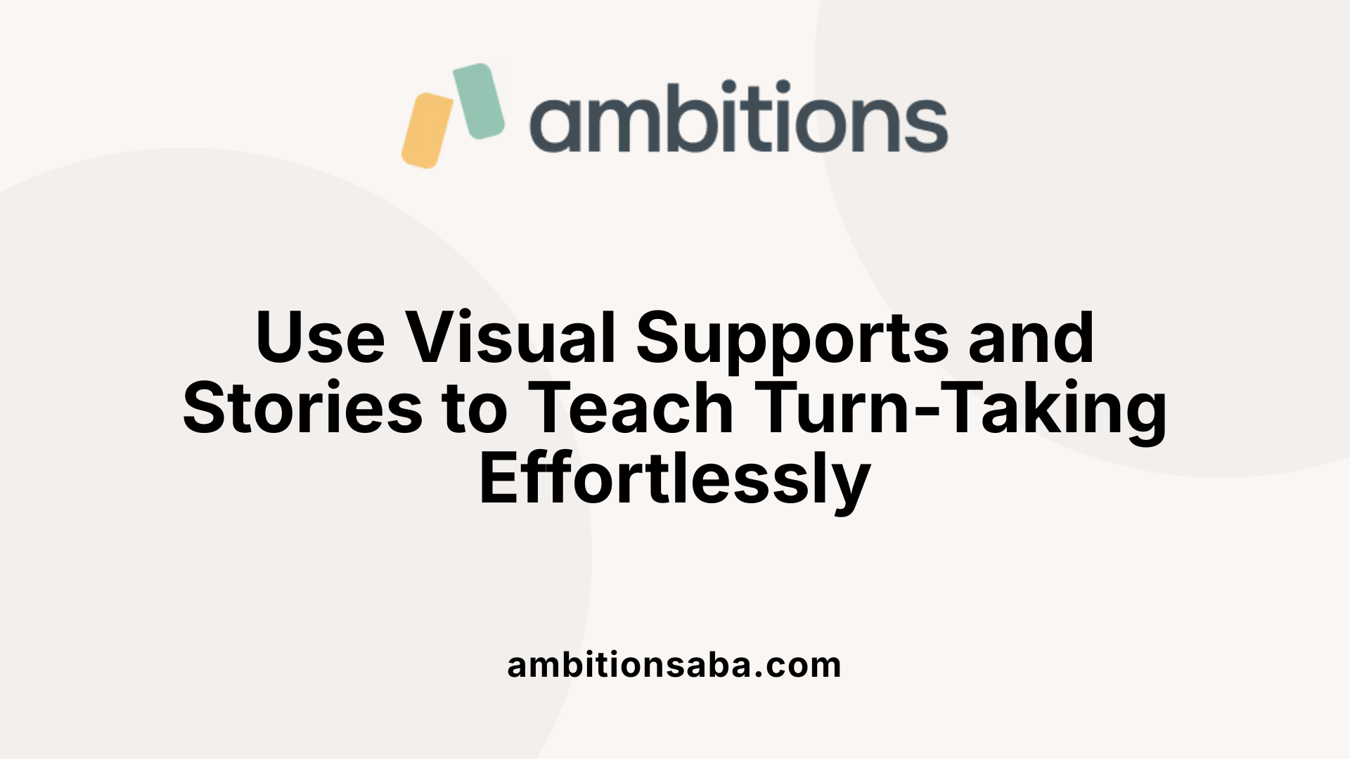 Use Visual Supports and Stories to Teach Turn-Taking Effortlessly