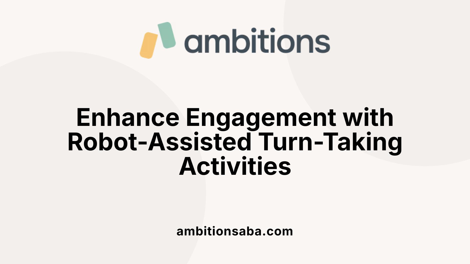 Enhance Engagement with Robot-Assisted Turn-Taking Activities