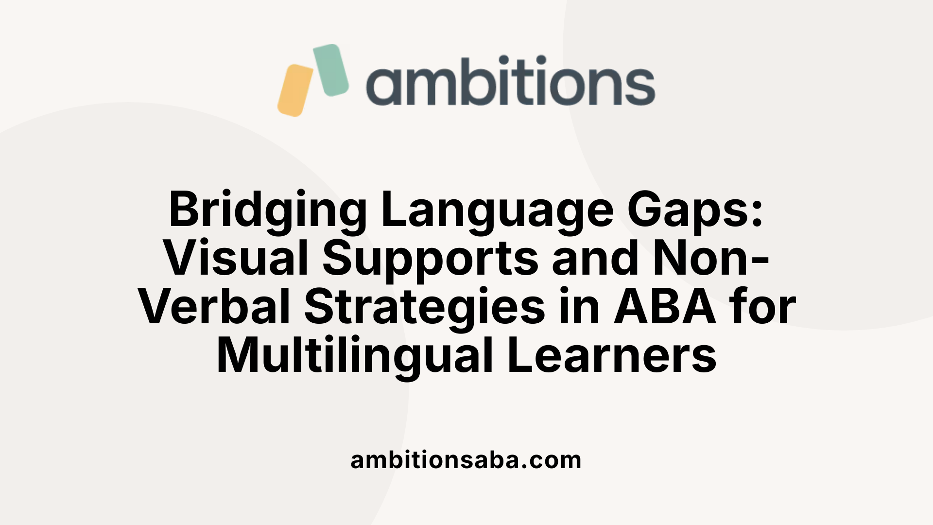 Bridging Language Gaps: Visual Supports and Non-Verbal Strategies in ABA for Multilingual Learners