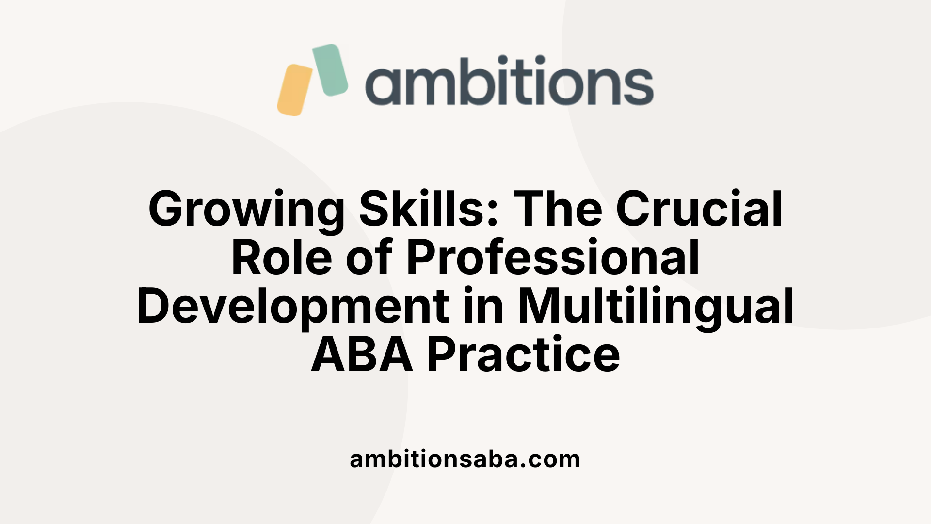 Growing Skills: The Crucial Role of Professional Development in Multilingual ABA Practice
