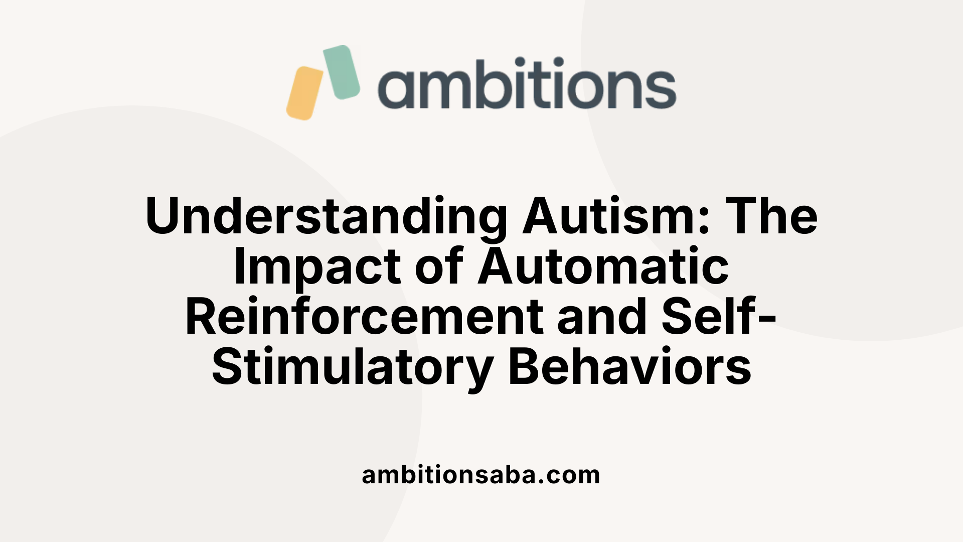 Understanding Autism: The Impact of Automatic Reinforcement and Self-Stimulatory Behaviors