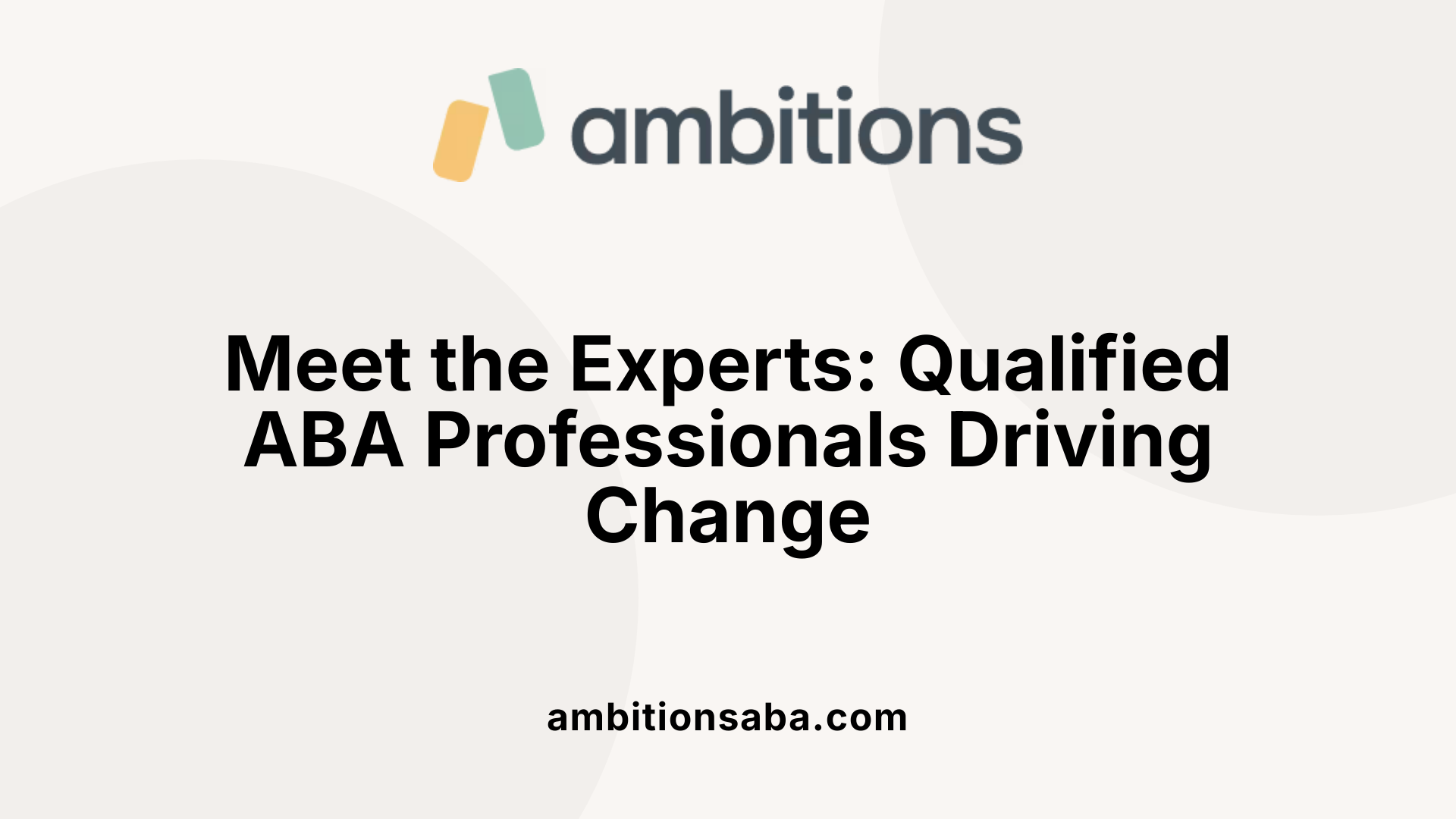 Meet the Experts: Qualified ABA Professionals Driving Change