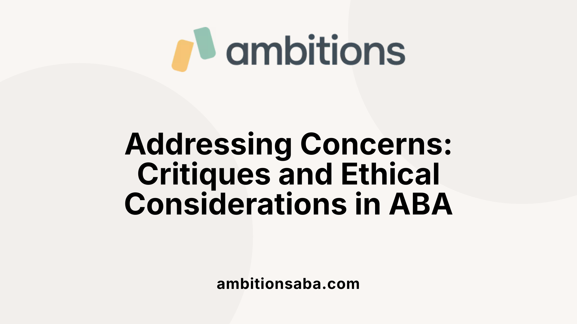 Addressing Concerns: Critiques and Ethical Considerations in ABA