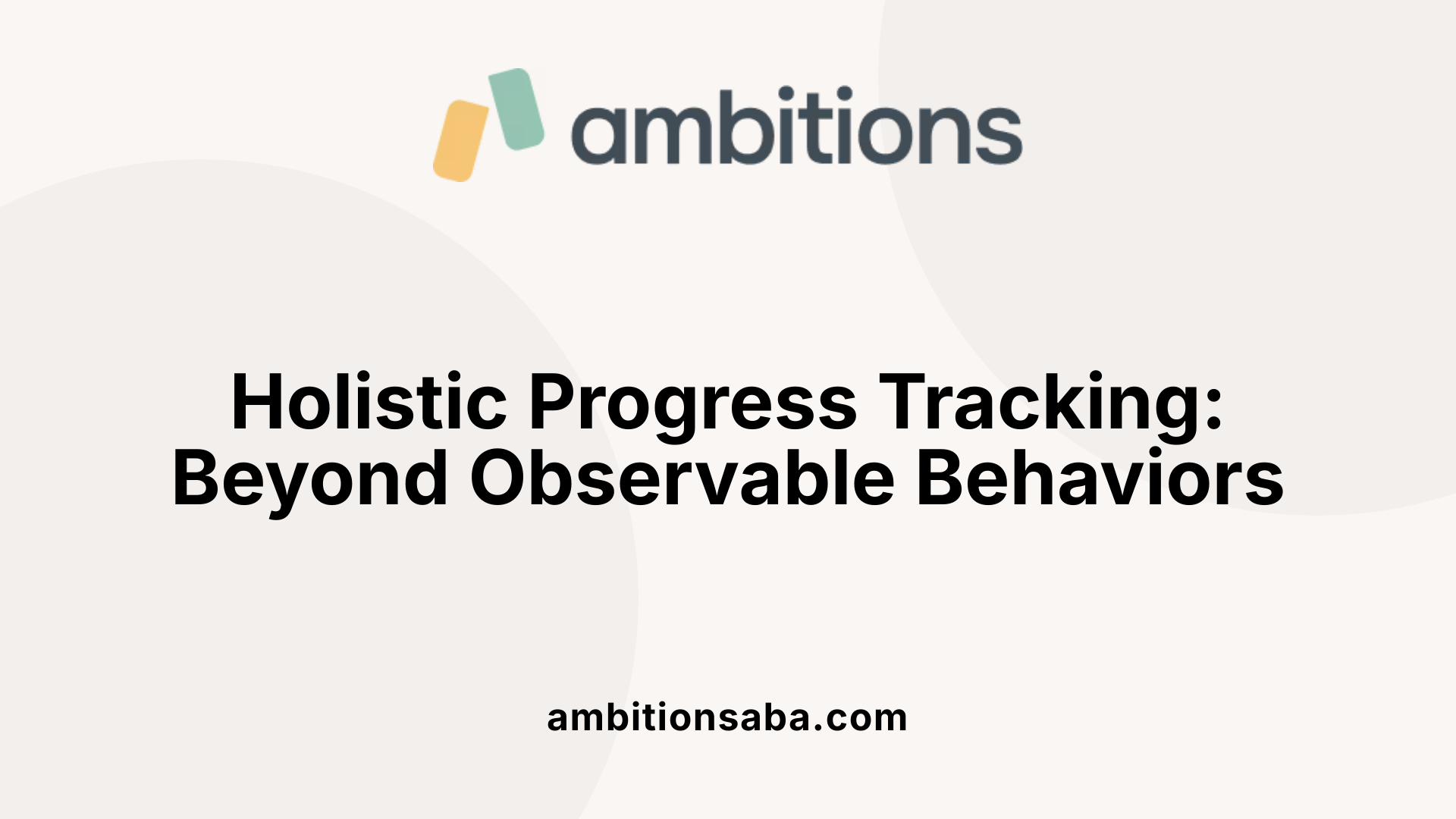 Holistic Progress Tracking: Beyond Observable Behaviors