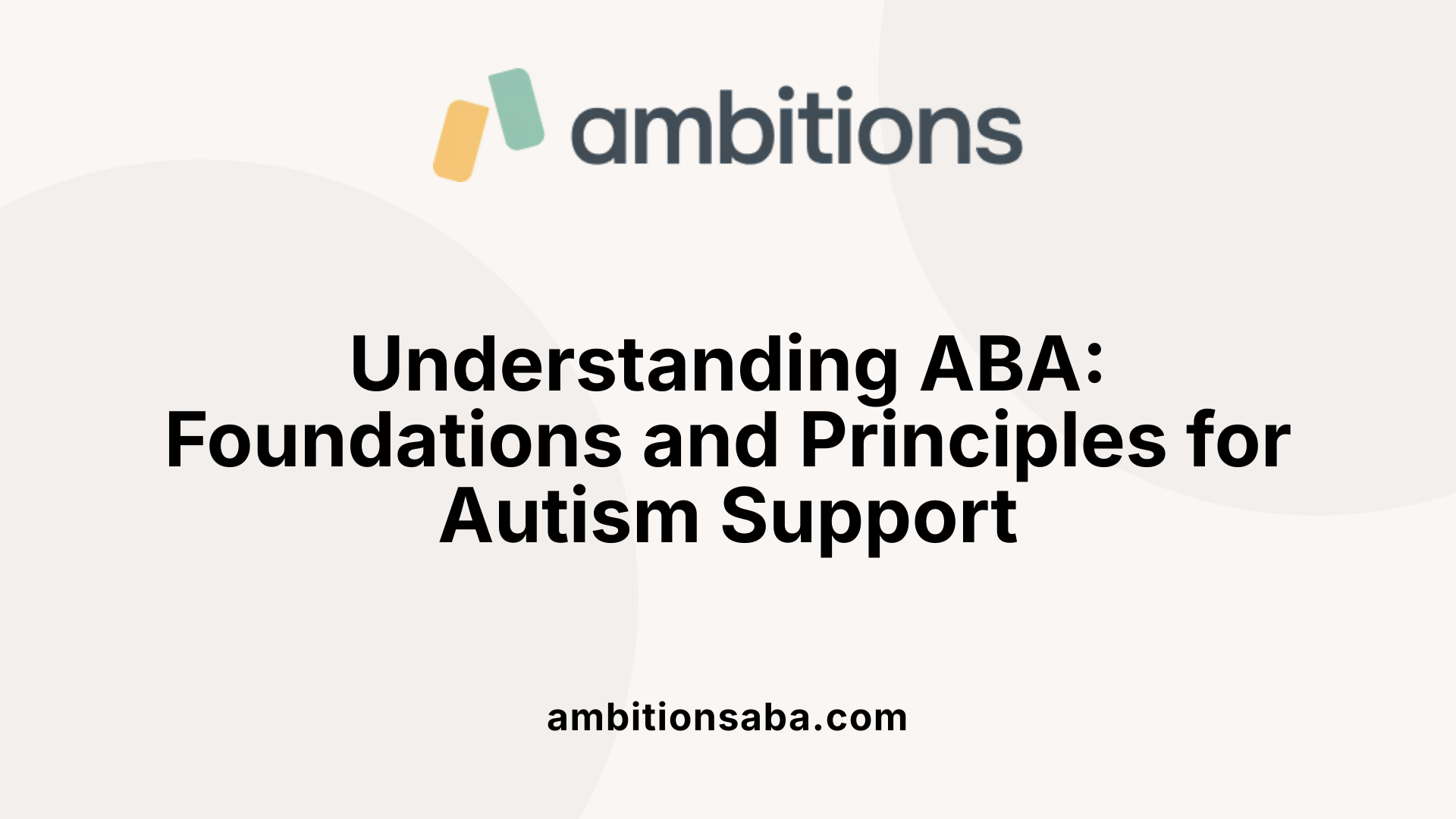 Understanding ABA: Foundations and Principles for Autism Support
