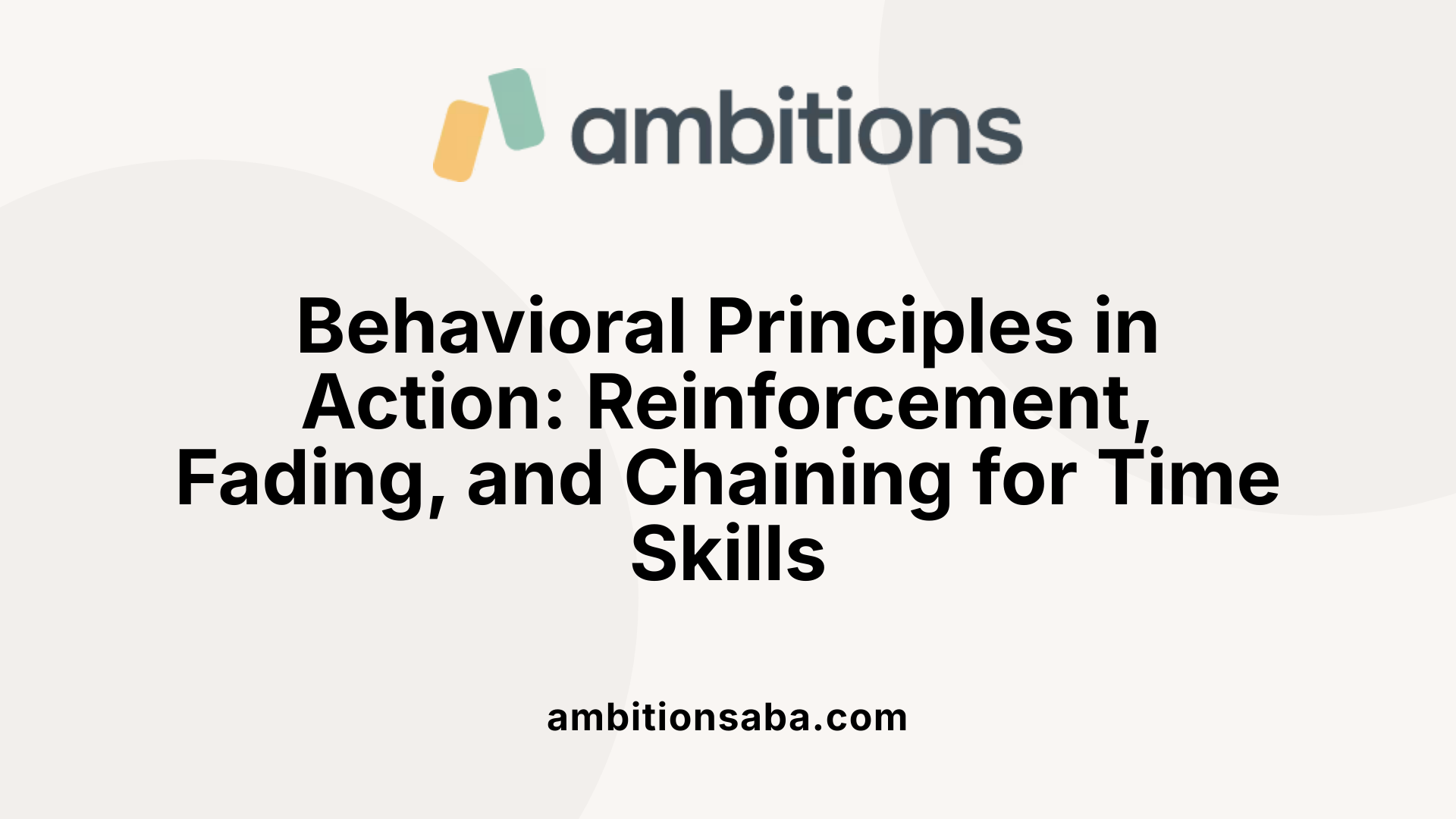 Behavioral Principles in Action: Reinforcement, Fading, and Chaining for Time Skills