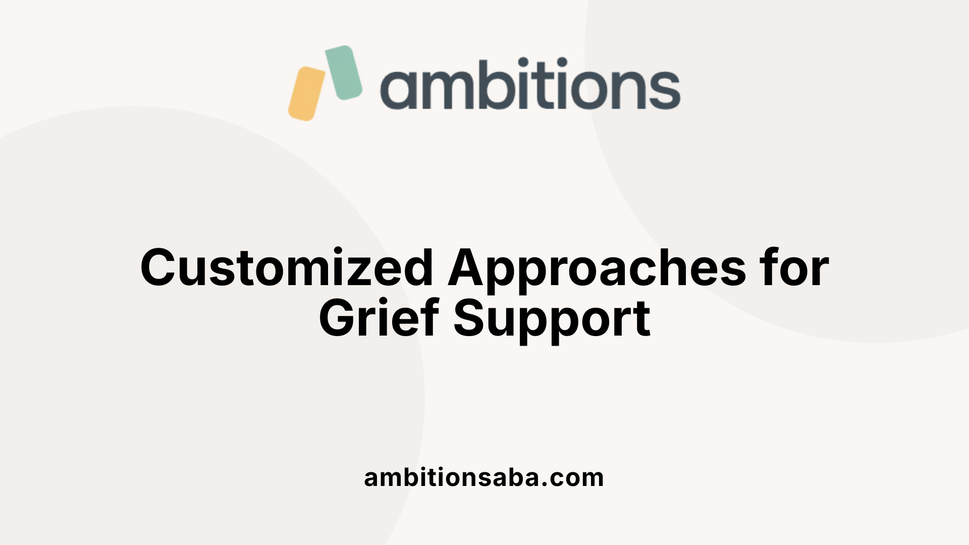 Customized Approaches for Grief Support