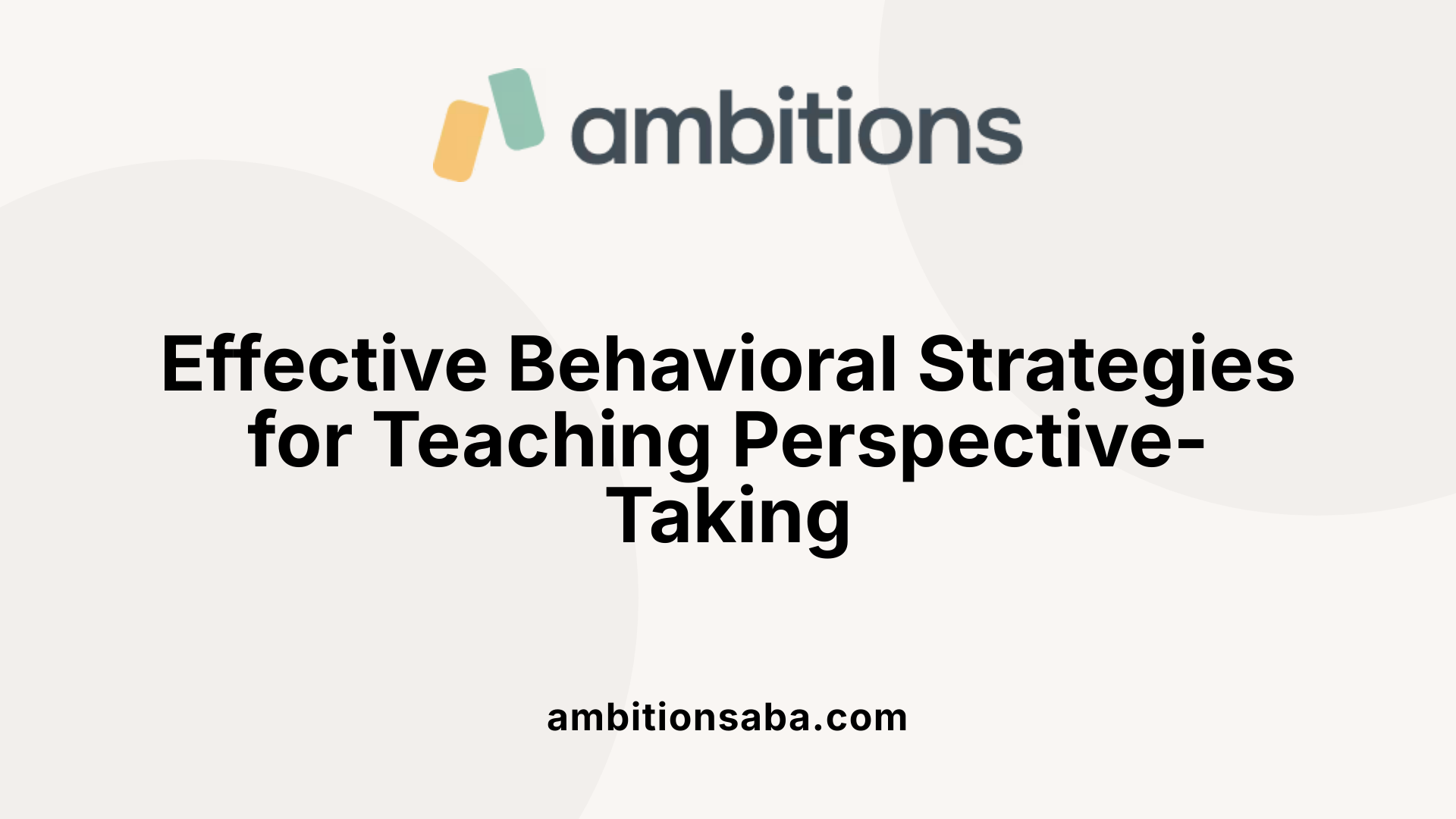Effective Behavioral Strategies for Teaching Perspective-Taking