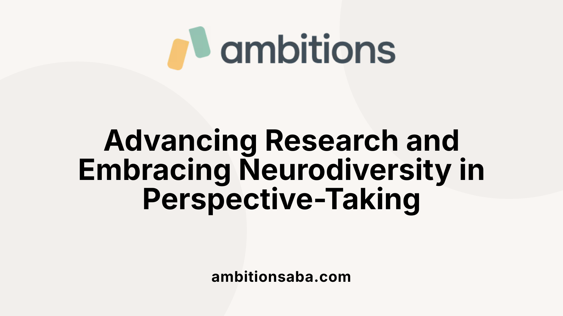 Advancing Research and Embracing Neurodiversity in Perspective-Taking
