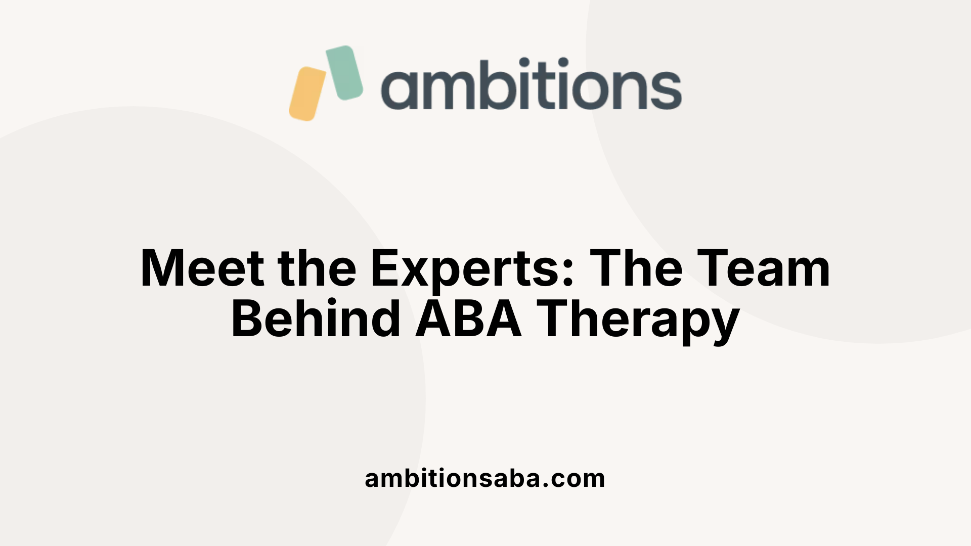 Meet the Experts: The Team Behind ABA Therapy