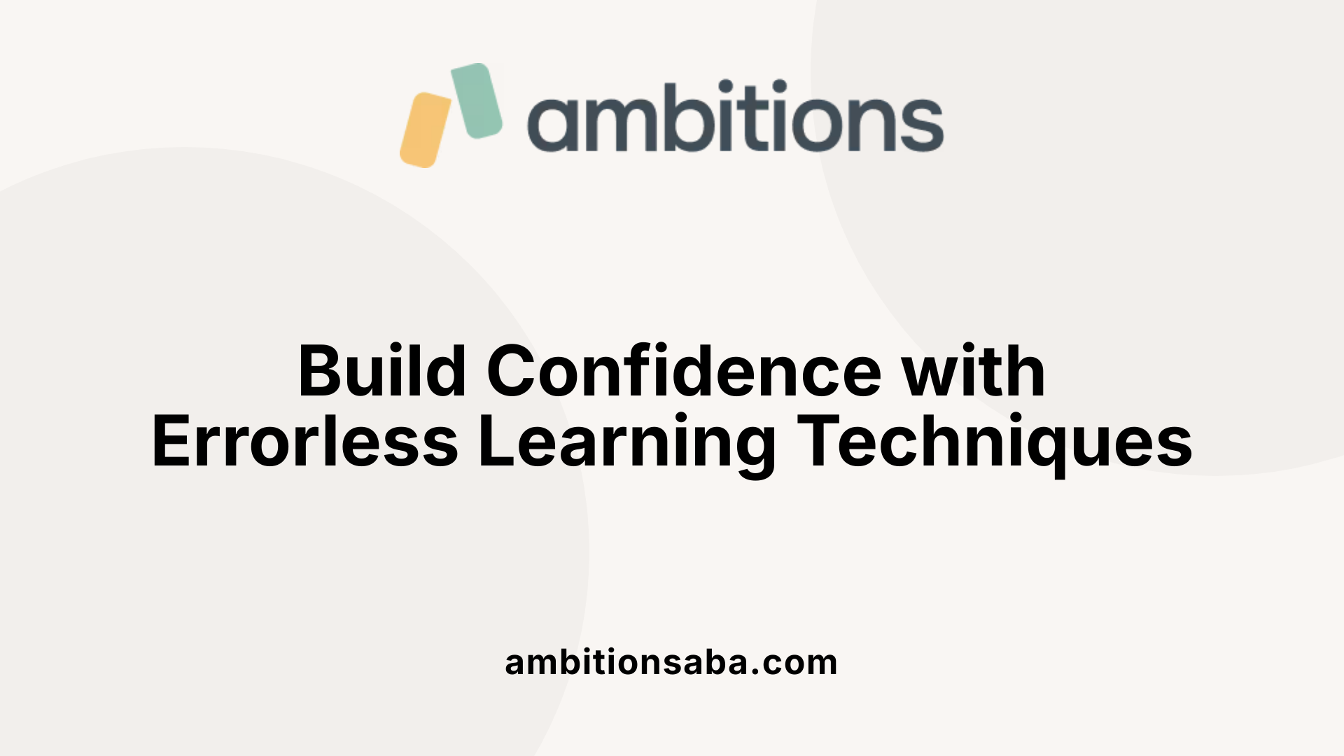 Build Confidence with Errorless Learning Techniques