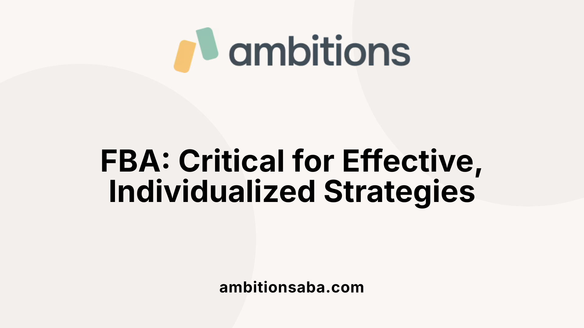 FBA: Critical for Effective, Individualized Strategies