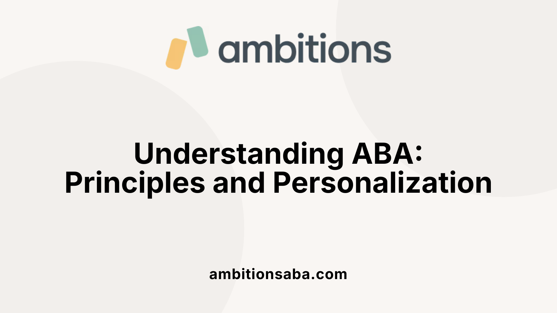 Understanding ABA: Principles and Personalization