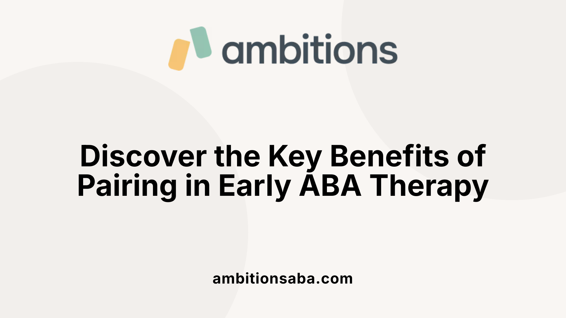 Discover the Key Benefits of Pairing in Early ABA Therapy