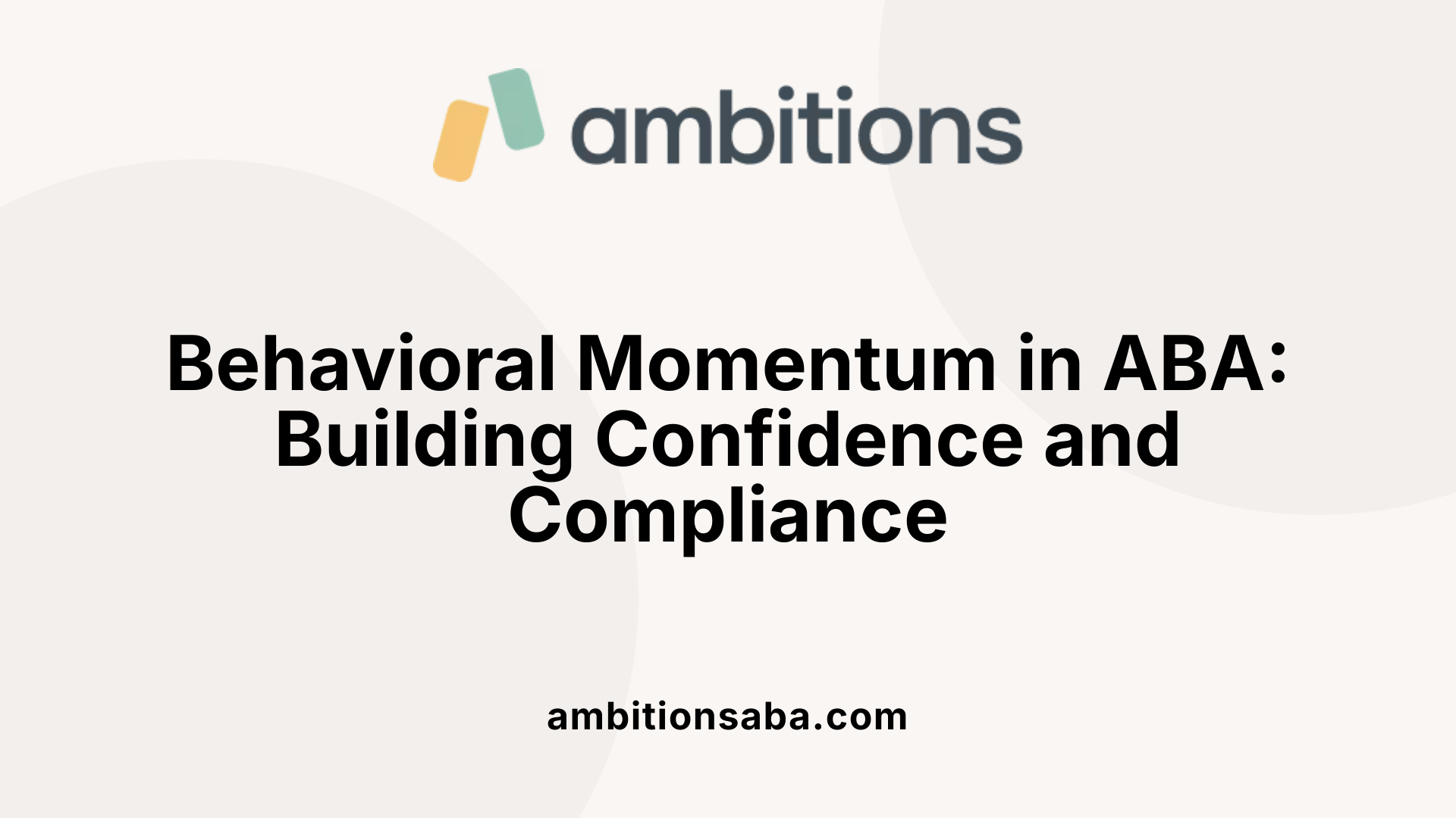 Behavioral Momentum in ABA: Building Confidence and Compliance