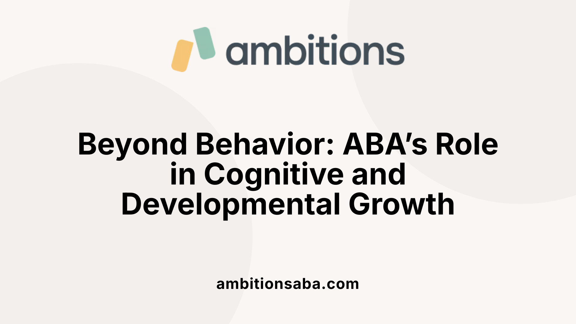 Beyond Behavior: ABA’s Role in Cognitive and Developmental Growth