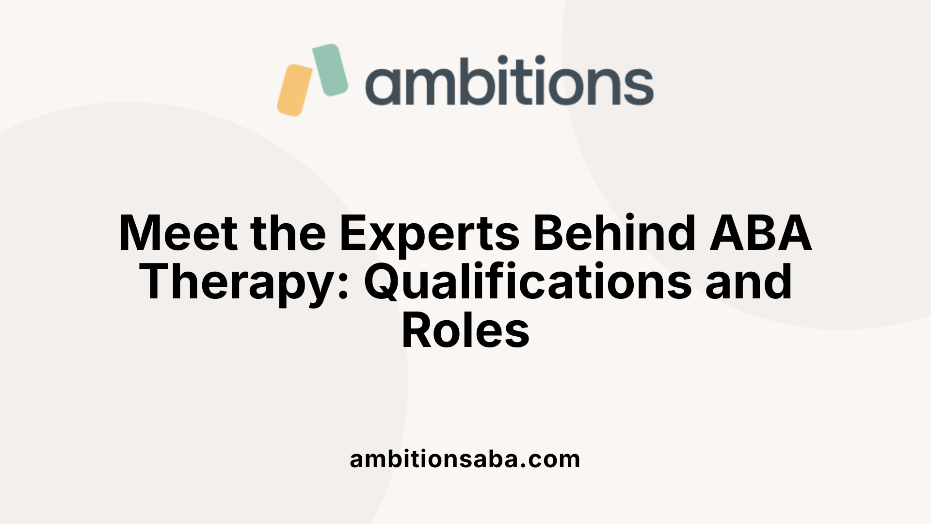 Meet the Experts Behind ABA Therapy: Qualifications and Roles